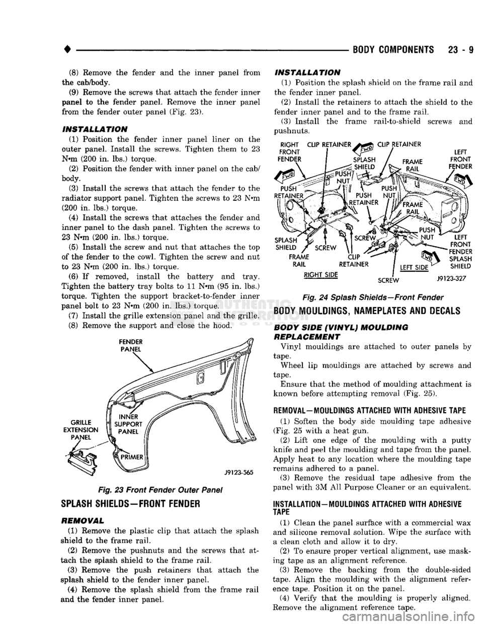 DODGE TRUCK 1993 Service Repair Manual
•
BODY
COMPONENTS
23 - 9 (8) Remove the fender and the inner panel from
the cab/body.
(9) Remove the screws that attach the fender inner
panel to the fender panel. Remove the inner panel fr DODGE TRUCK 1993 Service Repair Manual
•
BODY
COMPONENTS
23 - 9 (8) Remove the fender and the inner panel from
the cab/body.
(9) Remove the screws that attach the fender inner
panel to the fender panel. Remove the inner panel fr