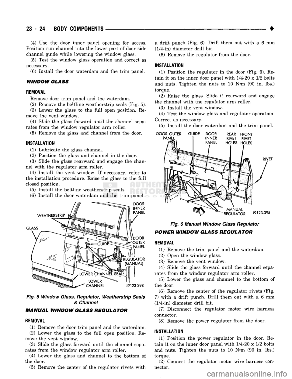 DODGE TRUCK 1993 Service Repair Manual
23 - 24
BODY COMPONENTS
• (4) Use the door inner panel opening for access.
Position run channel into the lower part of door side channel guide while lowering the window glass.
(5)
Test the DODGE TRUCK 1993 Service Repair Manual
23 - 24
BODY COMPONENTS
• (4) Use the door inner panel opening for access.
Position run channel into the lower part of door side channel guide while lowering the window glass.
(5)
Test the