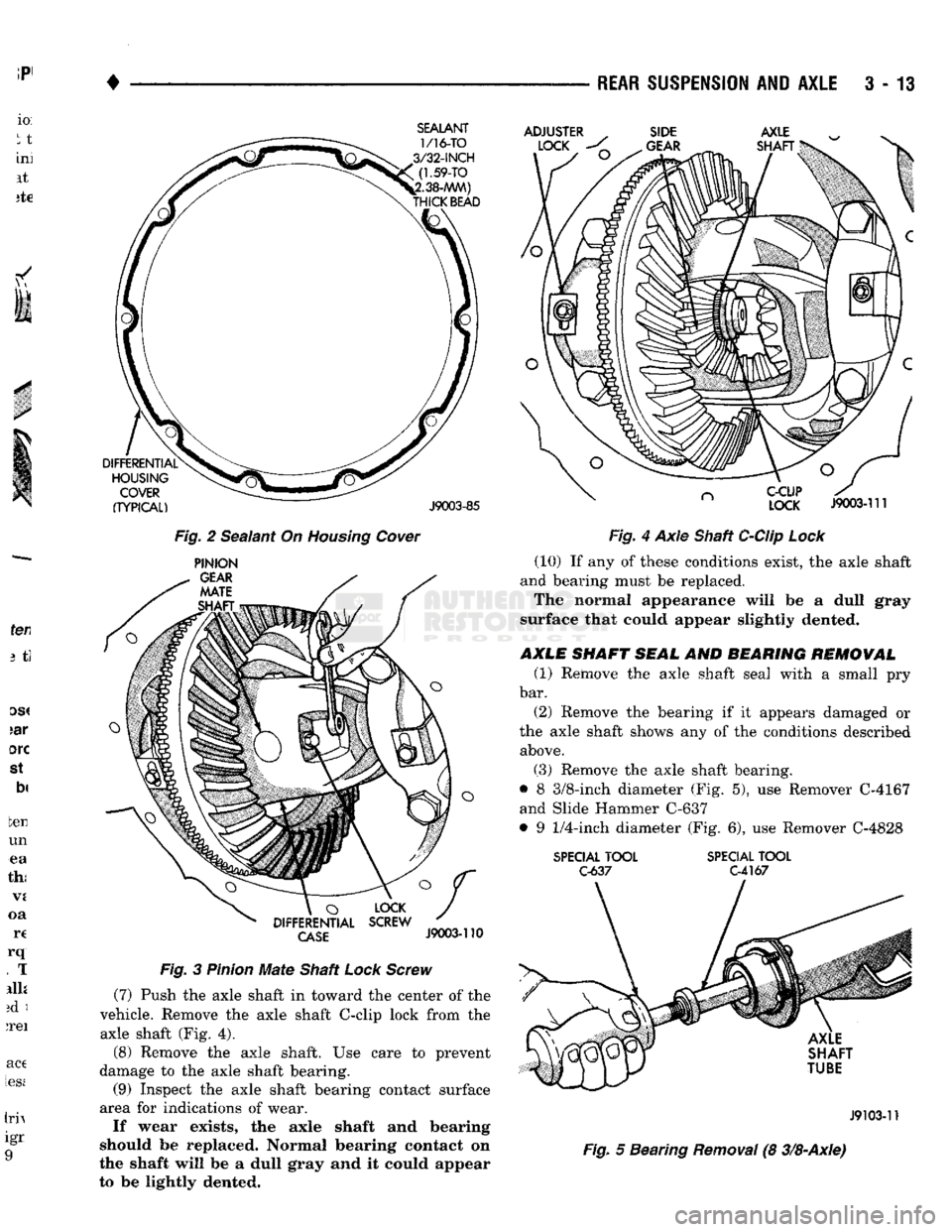 DODGE TRUCK 1993 Service Repair Manual
•
REAR SUSPENSION
AND
AXLE
3 - 13
SEALANT
1/16-TO
3/32-INCH
(1.59-TO
38-AAM)
THICK
BEAD
DIFFERENTIAL HOUSING
COVER
(TYPICAL)
J9003-85 Fig, 2 Sealant On Homing
Cower
PINI DODGE TRUCK 1993 Service Repair Manual
•
REAR SUSPENSION
AND
AXLE
3 - 13
SEALANT
1/16-TO
3/32-INCH
(1.59-TO
38-AAM)
THICK
BEAD
DIFFERENTIAL HOUSING
COVER
(TYPICAL)
J9003-85 Fig, 2 Sealant On Homing
Cower
PINI