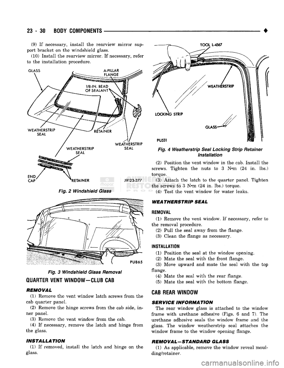 DODGE TRUCK 1993 Service Repair Manual
23
- 30
BODY COMPONENTS
• (9) If necessary, install the rearview mirror sup
port bracket on the windshield glass. (10) Install the rearview mirror. If necessary, refer
to the installation p DODGE TRUCK 1993 Service Repair Manual
23
- 30
BODY COMPONENTS
• (9) If necessary, install the rearview mirror sup
port bracket on the windshield glass. (10) Install the rearview mirror. If necessary, refer
to the installation p