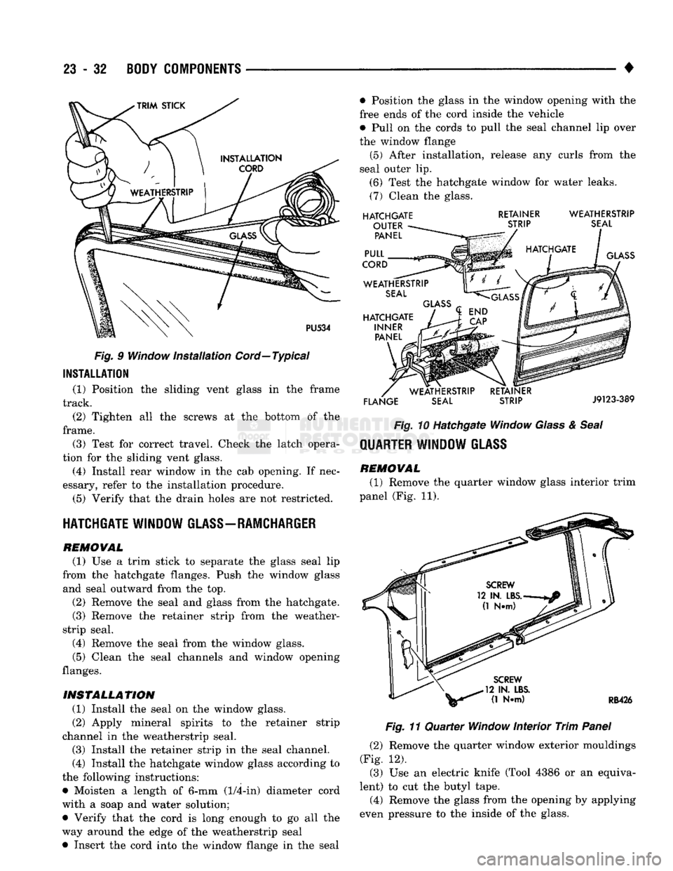 DODGE TRUCK 1993 Service Repair Manual
23
- 32
BODY COMPONENTS
•
Fig.
9 Window
installation
Cord—Typical
INSTALLATION
(1) Position the sliding vent glass in the frame
track.
(2) Tighten all the screws at the bottom of t DODGE TRUCK 1993 Service Repair Manual
23
- 32
BODY COMPONENTS
•
Fig.
9 Window
installation
Cord—Typical
INSTALLATION
(1) Position the sliding vent glass in the frame
track.
(2) Tighten all the screws at the bottom of t