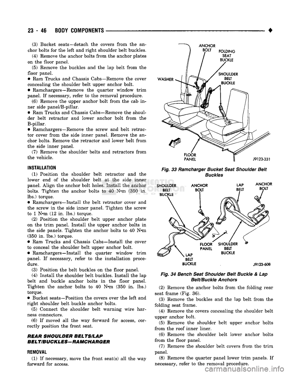 DODGE TRUCK 1993 Service Repair Manual
23
- 46
BODY
COMPONENTS
• (3) Bucket seats—detach the covers from the an
chor bolts for the left and right shoulder belt buckles.
(4) Remove the anchor bolts from the anchor plates
on th DODGE TRUCK 1993 Service Repair Manual
23
- 46
BODY
COMPONENTS
• (3) Bucket seats—detach the covers from the an
chor bolts for the left and right shoulder belt buckles.
(4) Remove the anchor bolts from the anchor plates
on th
