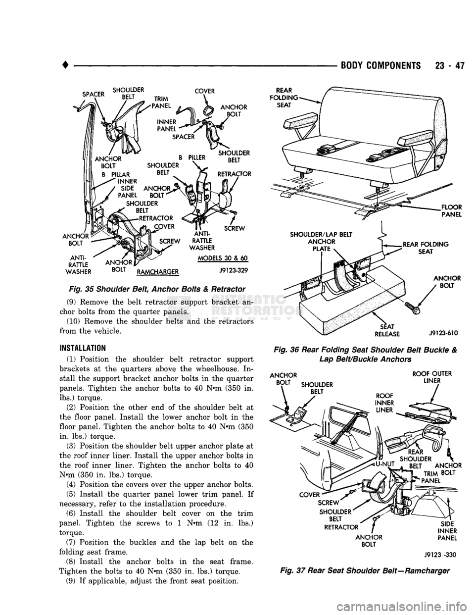DODGE TRUCK 1993  Service Repair Manual 
• 
BODY COMPONENTS 23 • 47 

SPACER 
 SHOULDER 
BELT  COVER 

TRIM 

"PANEL 

INNER 
PANEL 

SPACER 

PILLER 
SHOULDER  BELT  ANCHOR 

BOLT 

SHOULDER  BELT 
RETRACTOR 
ANCHOR 
 BOLT 

SHOULD