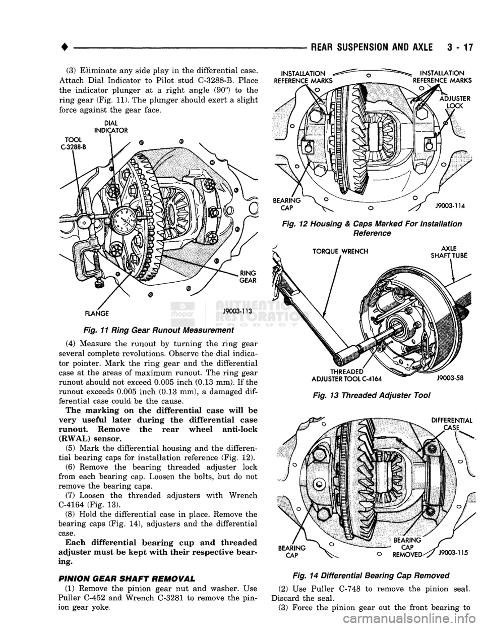 DODGE TRUCK 1993 Service Repair Manual
REAR SUSPENSION
ANi
AXLE
3 - 17
(3) Eliminate any side play in the differential case.
Attach Dial Indicator to Pilot stud C-3288-B. Place
the indicator plunger at a right angle (90°) to the r DODGE TRUCK 1993 Service Repair Manual
REAR SUSPENSION
ANi
AXLE
3 - 17
(3) Eliminate any side play in the differential case.
Attach Dial Indicator to Pilot stud C-3288-B. Place
the indicator plunger at a right angle (90°) to the r