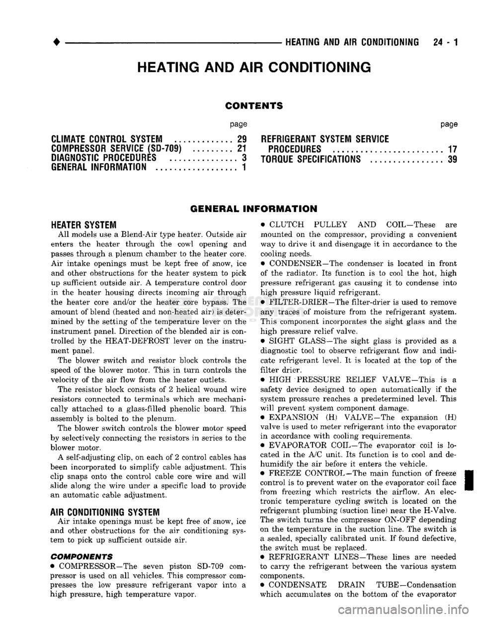 DODGE TRUCK 1993 Service Repair Manual
•
• —• •
HEATING
AND AIR
CONDITIONING
24 - 1 CONTENTS
page
CLIMATE CONTROL SYSTEM
............. 21
REFRIGERANT SYSTEM SERWICE
COMPRESSOR
SERWICE
(SD-709)
......... 21
PROC DODGE TRUCK 1993 Service Repair Manual
•
• —• •
HEATING
AND AIR
CONDITIONING
24 - 1 CONTENTS
page
CLIMATE CONTROL SYSTEM
............. 21
REFRIGERANT SYSTEM SERWICE
COMPRESSOR
SERWICE
(SD-709)
......... 21
PROC