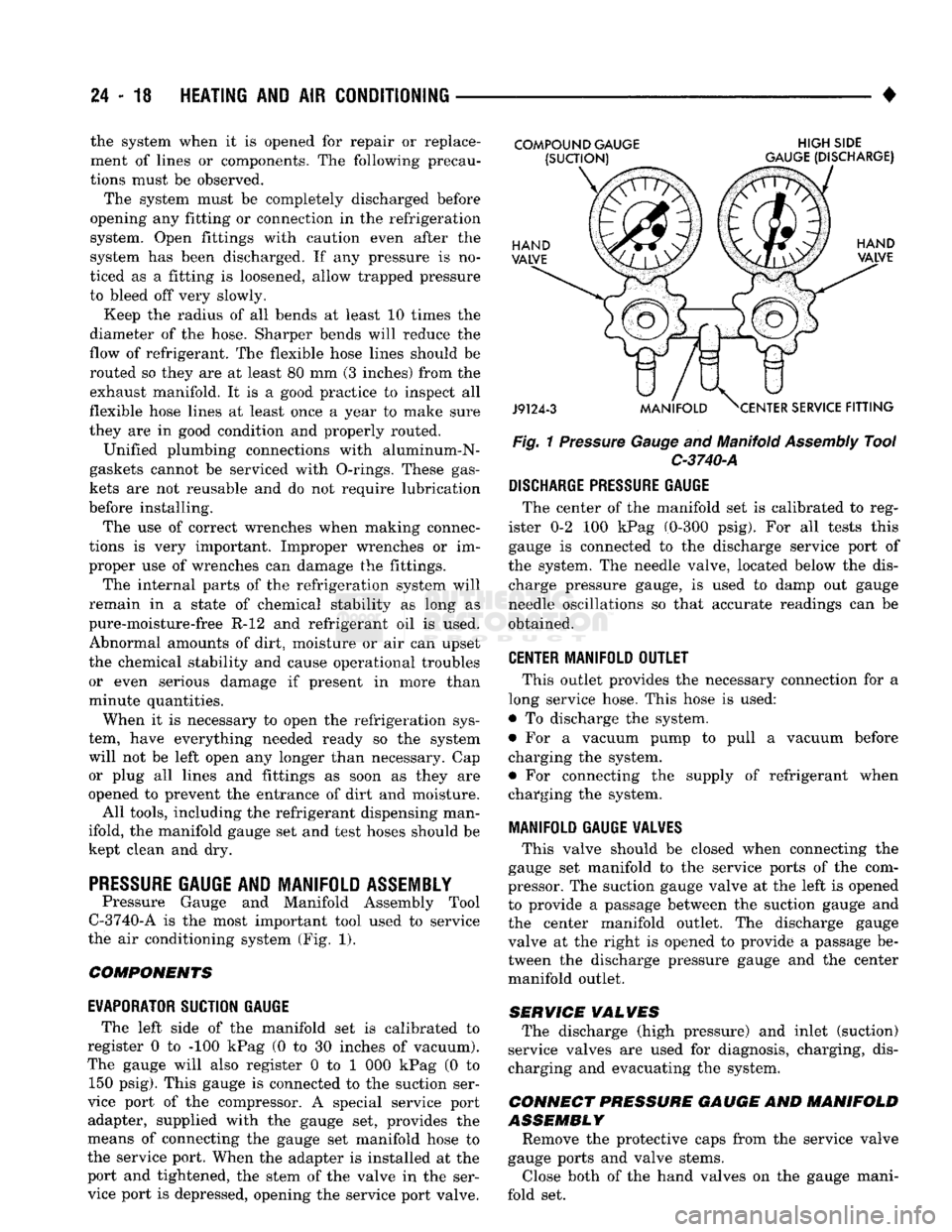 DODGE TRUCK 1993 Service Repair Manual
24 - 18
HEATING
AND AIR
CONDITIONING
• the system when it is opened for repair or replace
ment of lines or components, The following precau
tions must be observed.
The system must be comp DODGE TRUCK 1993 Service Repair Manual
24 - 18
HEATING
AND AIR
CONDITIONING
• the system when it is opened for repair or replace
ment of lines or components, The following precau
tions must be observed.
The system must be comp