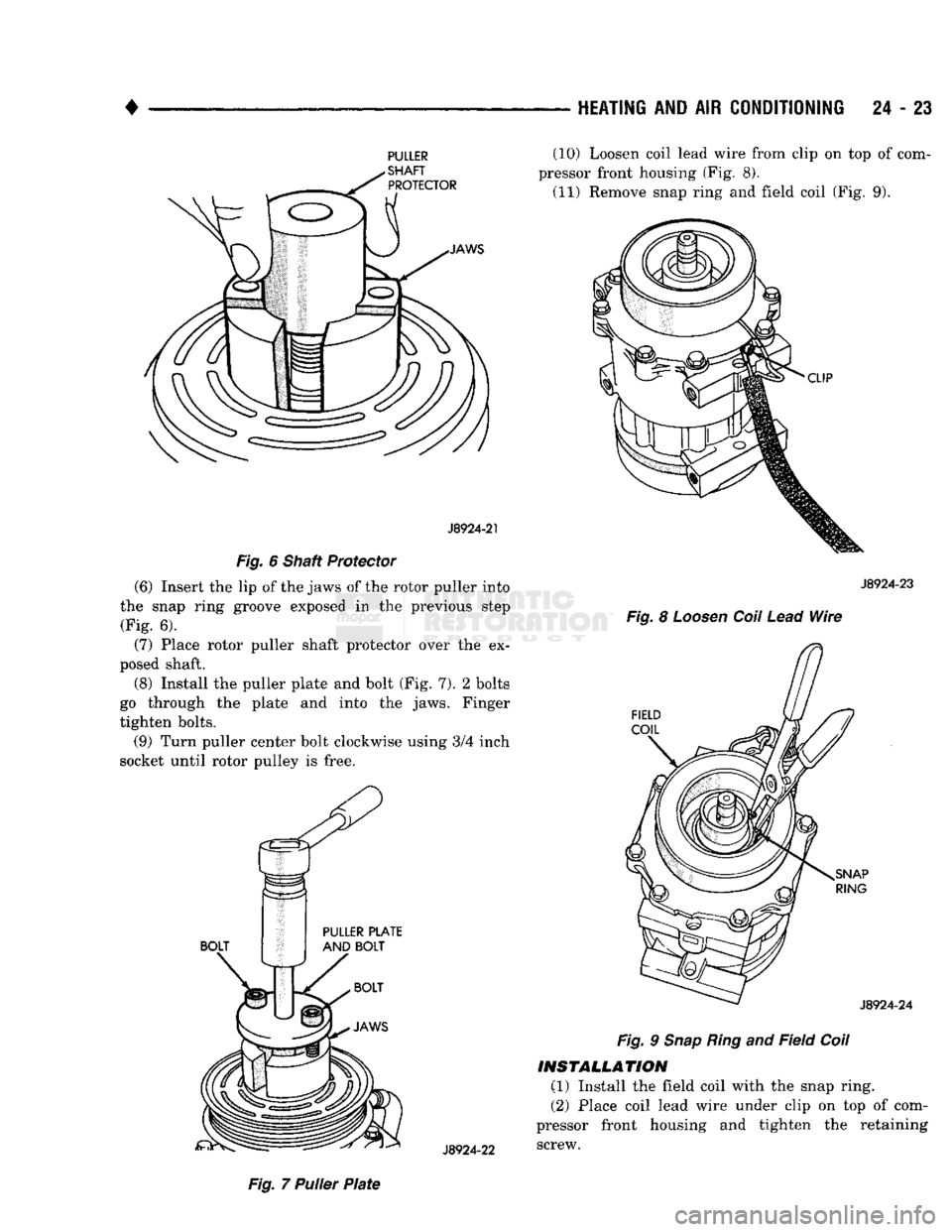 DODGE TRUCK 1993 Service Repair Manual
HEATING
AND AIR
CONDITIONING
24 - 23
PULLER
SHAFT
PROTECTOR
JAWS
(10) Loosen coil lead wire from clip on top of com
pressor front housing (Fig. 8). (11) Remove snap ring and field coi DODGE TRUCK 1993 Service Repair Manual
HEATING
AND AIR
CONDITIONING
24 - 23
PULLER
SHAFT
PROTECTOR
JAWS
(10) Loosen coil lead wire from clip on top of com
pressor front housing (Fig. 8). (11) Remove snap ring and field coi