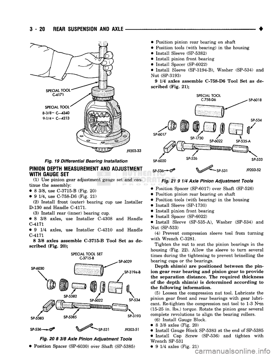 DODGE TRUCK 1993  Service Service Manual 
3
 - 20
 REAR SUSPENSION
 AND
 AXLE 

• 

SPECIAL
 TOOL 
 C-4171 

SPECIAL
 TOOL 

8-3/8-
 C-4340 
 9.1/4-
 C-4213 
J9203-33 
Fig.
 19 Differential Bearing Installation 

PINION DEPTH MEASUREMENT A