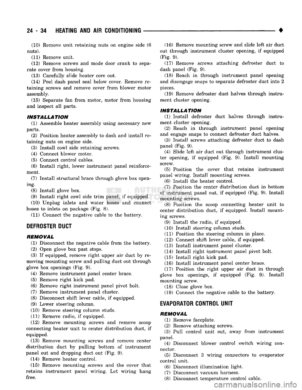 DODGE TRUCK 1993  Service Repair Manual 
24
 - 34
 HEATING
 AND
 AIR
 CONDITIONING 

• (10) Remove unit retaining nuts
 on
 engine side
 (6 

nuts). 
 (11) Remove unit. 
(12) Remove screws
 and
 mode door crank
 to
 sepa­
rate cover from