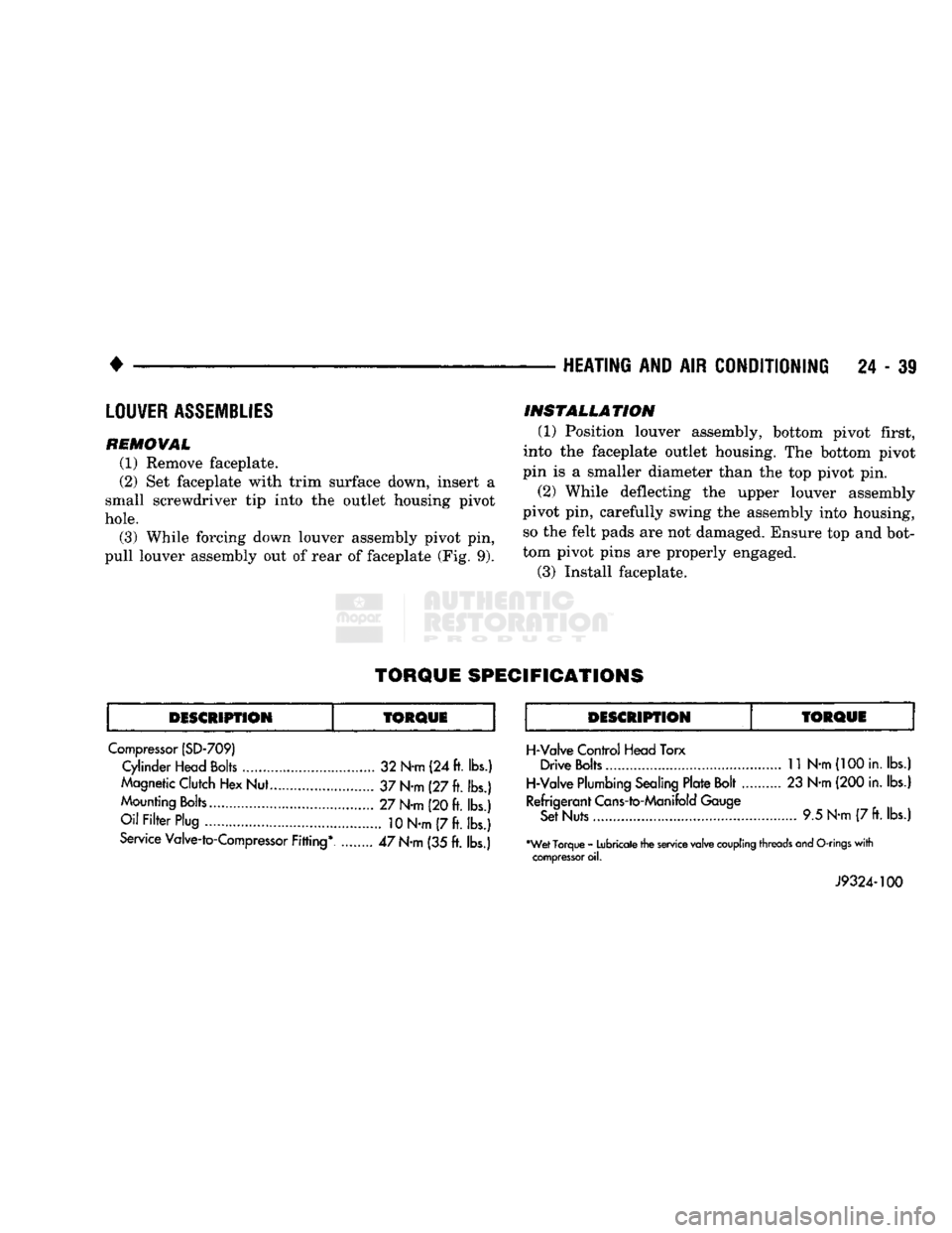 DODGE TRUCK 1993  Service Repair Manual 
• 
HEATING AND AIR CONDITIONING 24 - 39 LOU¥ER ASSEMBLIES 
REMOVAL 
(1) Remove faceplate. 
(2) Set faceplate with trim surface down, insert a 
small screwdriver tip into the outlet housing pivot 
