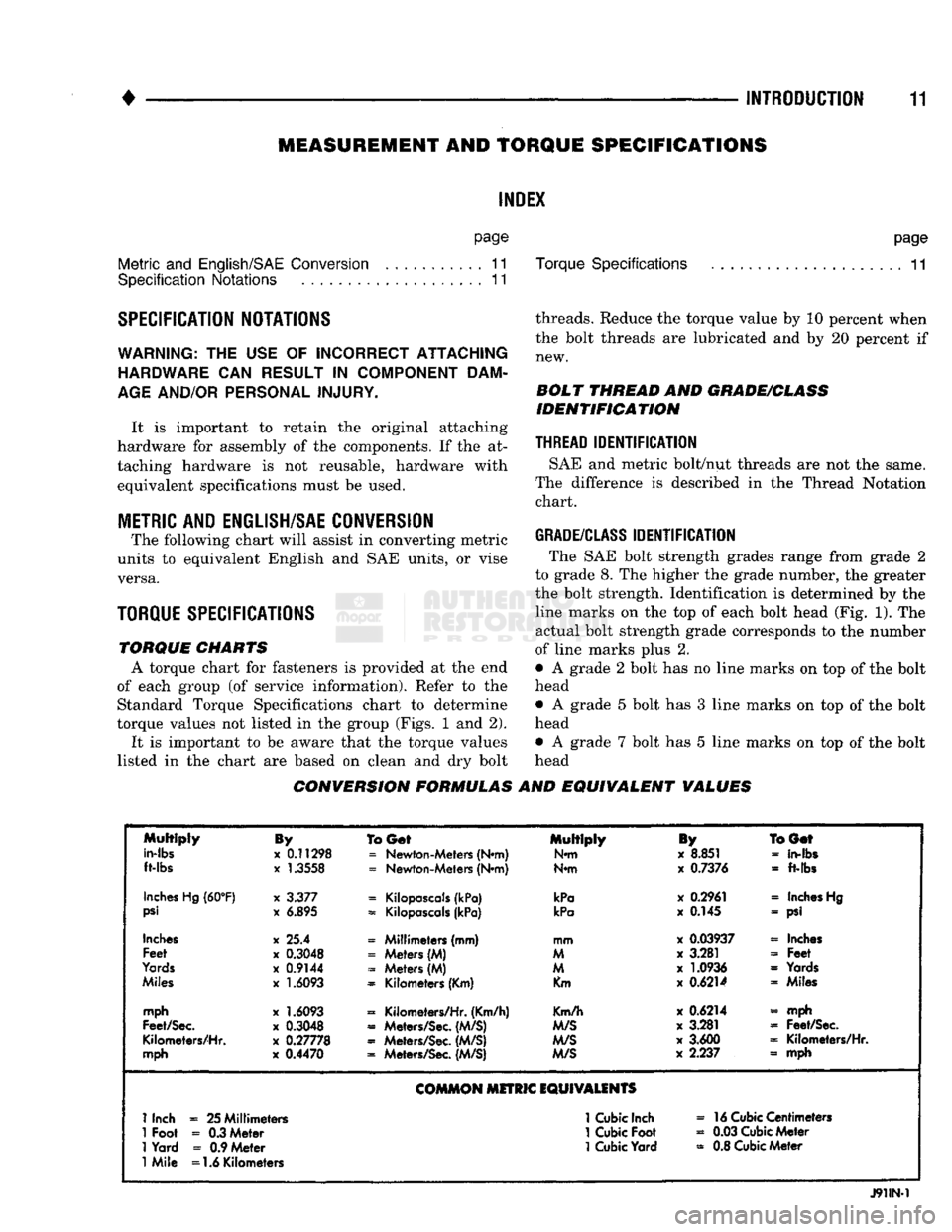 DODGE TRUCK 1993  Service User Guide 
• 

INTRODUCTION
 11 
MEASUREMENT
 AND
 TORQUE SPECIFICATIONS 
INDEX 
page 

Metric
 and
 English/SAE
 Conversion
 11 

Specification
 Notations
 11 

SPECIFICATION NOTATIONS 

WARNING:
 THE USE OF