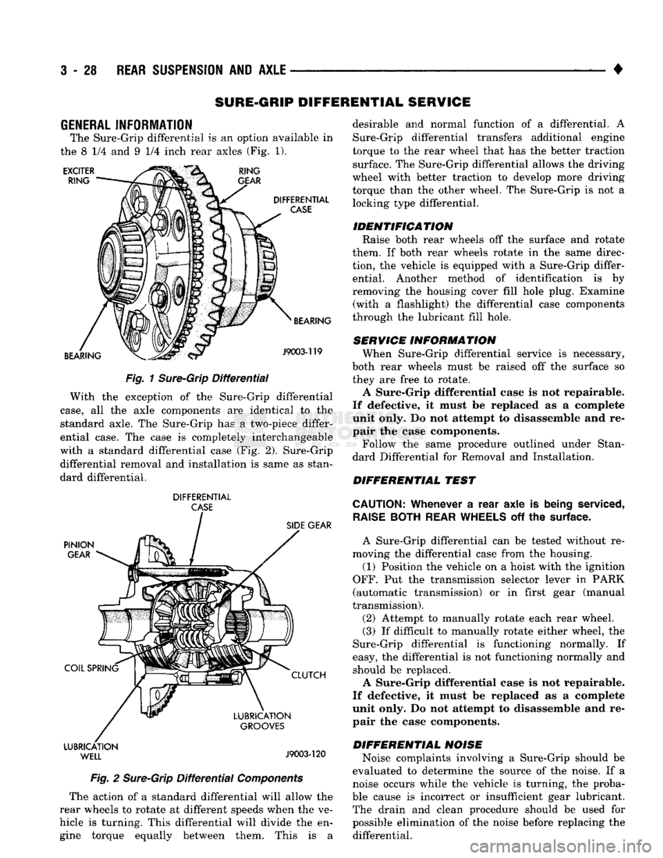 DODGE TRUCK 1993  Service Repair Manual 
3
 - 28
 REAR
 SUSPENSION
 AND
 AXLE 

• 
SURE-GRIP
 DIFFERENTIAL
 SERVICE 

GENERAL
 INFORMATION 
 The Sure-Grip differential
 is an
 option available
 in 

the
 8 1/4 and 9 1/4
 inch rear axles
 