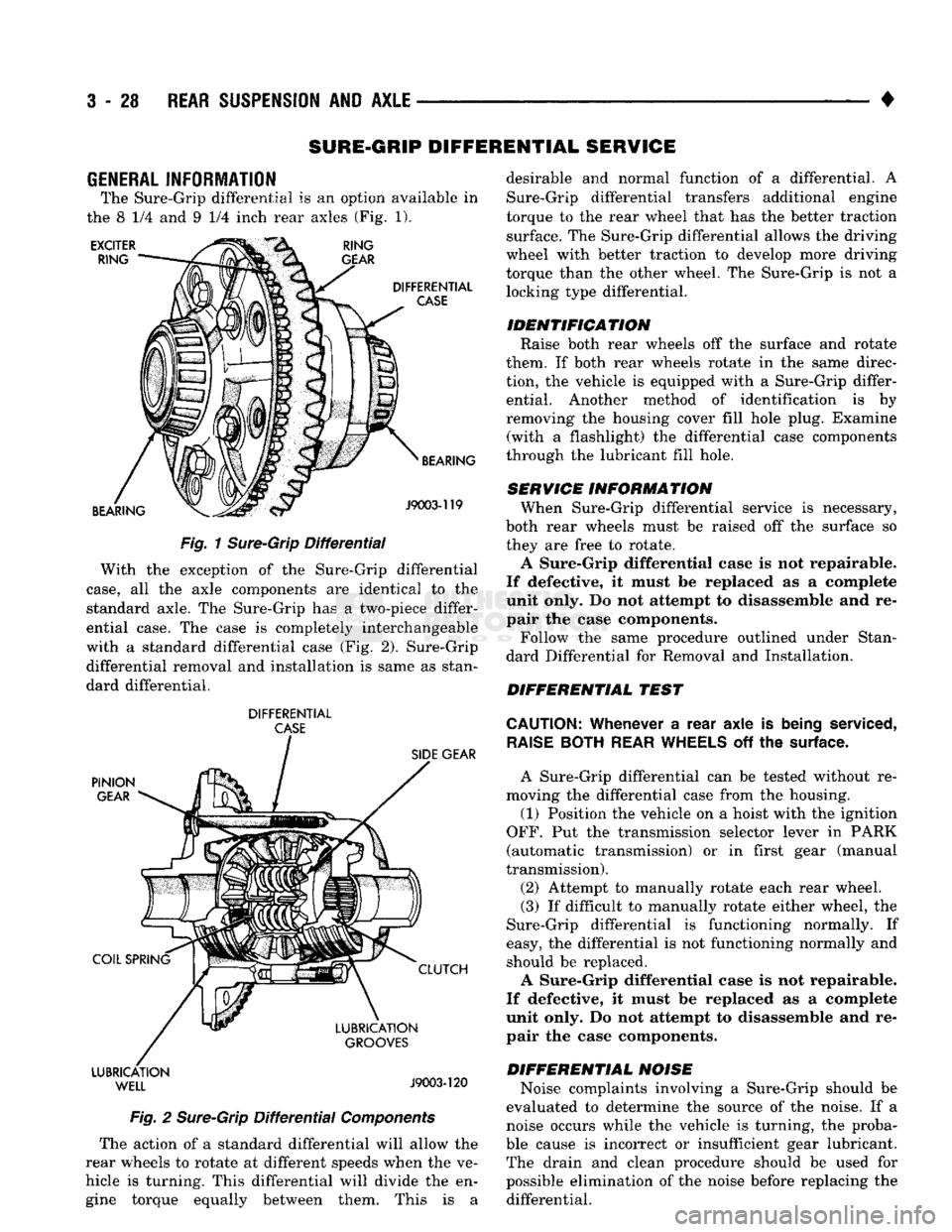 DODGE TRUCK 1993 Service Repair Manual
3
- 28
REAR
SUSPENSION
AND
AXLE
•
SURE-GRIP
DIFFERENTIAL
SERVICE
GENERAL
INFORMATION
The Sure-Grip differential
is an
option available
in
the
8 1/4 and 9 1/4
inch rear axles
DODGE TRUCK 1993 Service Repair Manual
3
- 28
REAR
SUSPENSION
AND
AXLE
•
SURE-GRIP
DIFFERENTIAL
SERVICE
GENERAL
INFORMATION
The Sure-Grip differential
is an
option available
in
the
8 1/4 and 9 1/4
inch rear axles