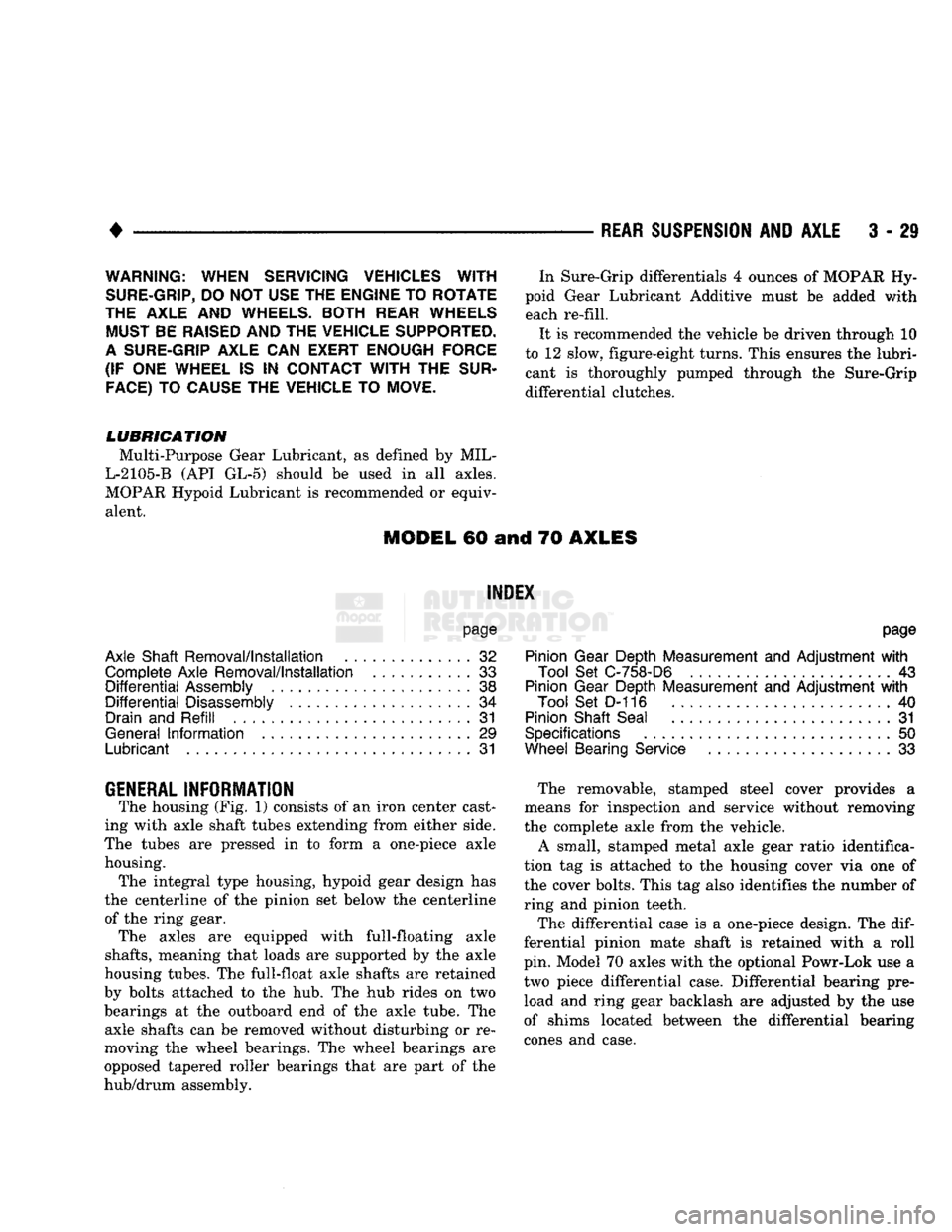 DODGE TRUCK 1993 Service Repair Manual
•
REAR
SUSPENSION
AND
AXLE
3-29
WARNING: WHEN SERVICING VEHICLES
WITH
SURE-GRIP,
DO NOT
USE THE ENGINE
TO
ROTATE
THE AXLE
AND
WHEELS. BOTH REAR WHEELS MUST BE RAISED AND
THE
VEH DODGE TRUCK 1993 Service Repair Manual
•
REAR
SUSPENSION
AND
AXLE
3-29
WARNING: WHEN SERVICING VEHICLES
WITH
SURE-GRIP,
DO NOT
USE THE ENGINE
TO
ROTATE
THE AXLE
AND
WHEELS. BOTH REAR WHEELS MUST BE RAISED AND
THE
VEH