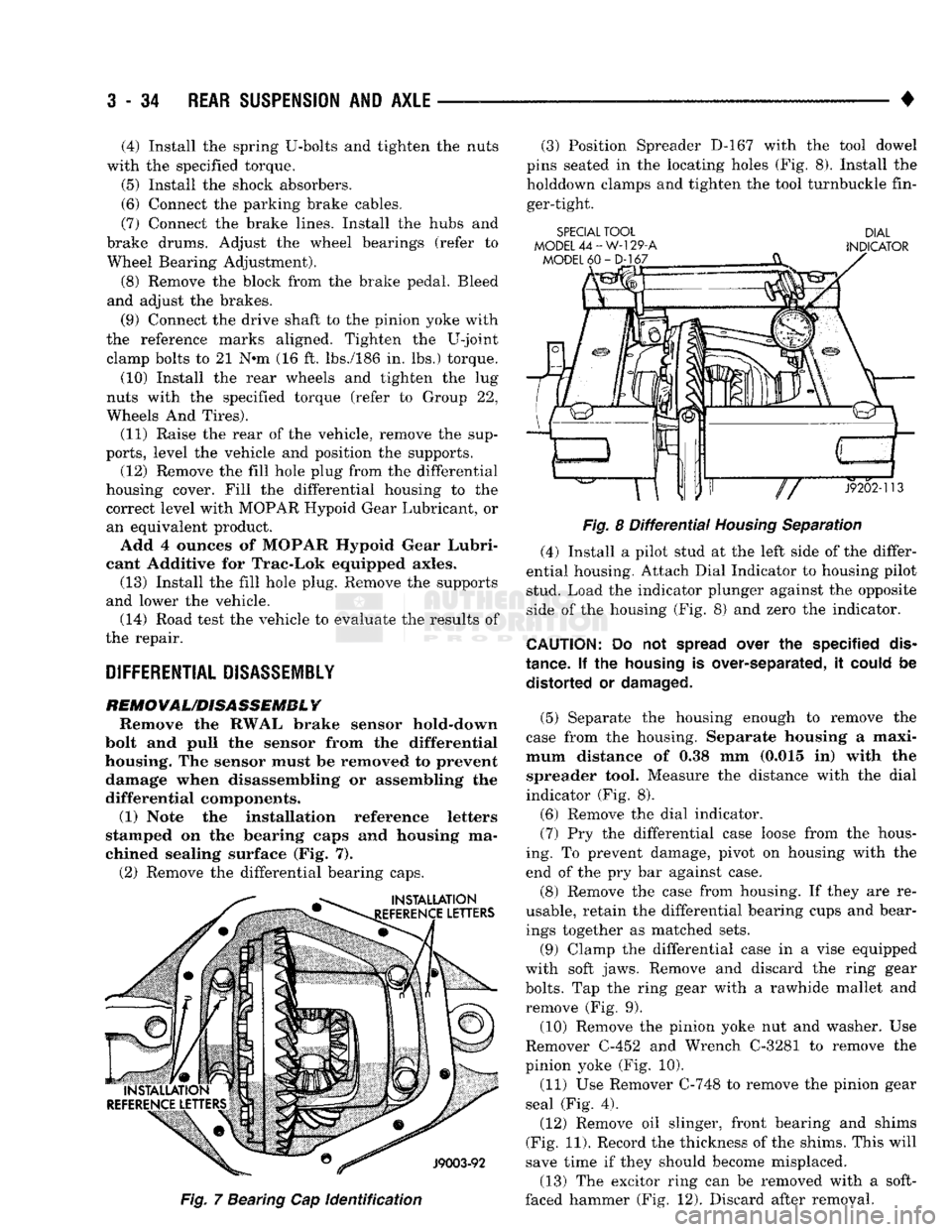 DODGE TRUCK 1993  Service Service Manual 
3
 - 34
 REAR SUSPENSION
 AND
 AXLE 

• (4) Install the spring U-bolts and tighten the nuts 
with the specified torque. 
(5) Install the shock absorbers. 
(6) Connect the parking brake cables. 
(7)