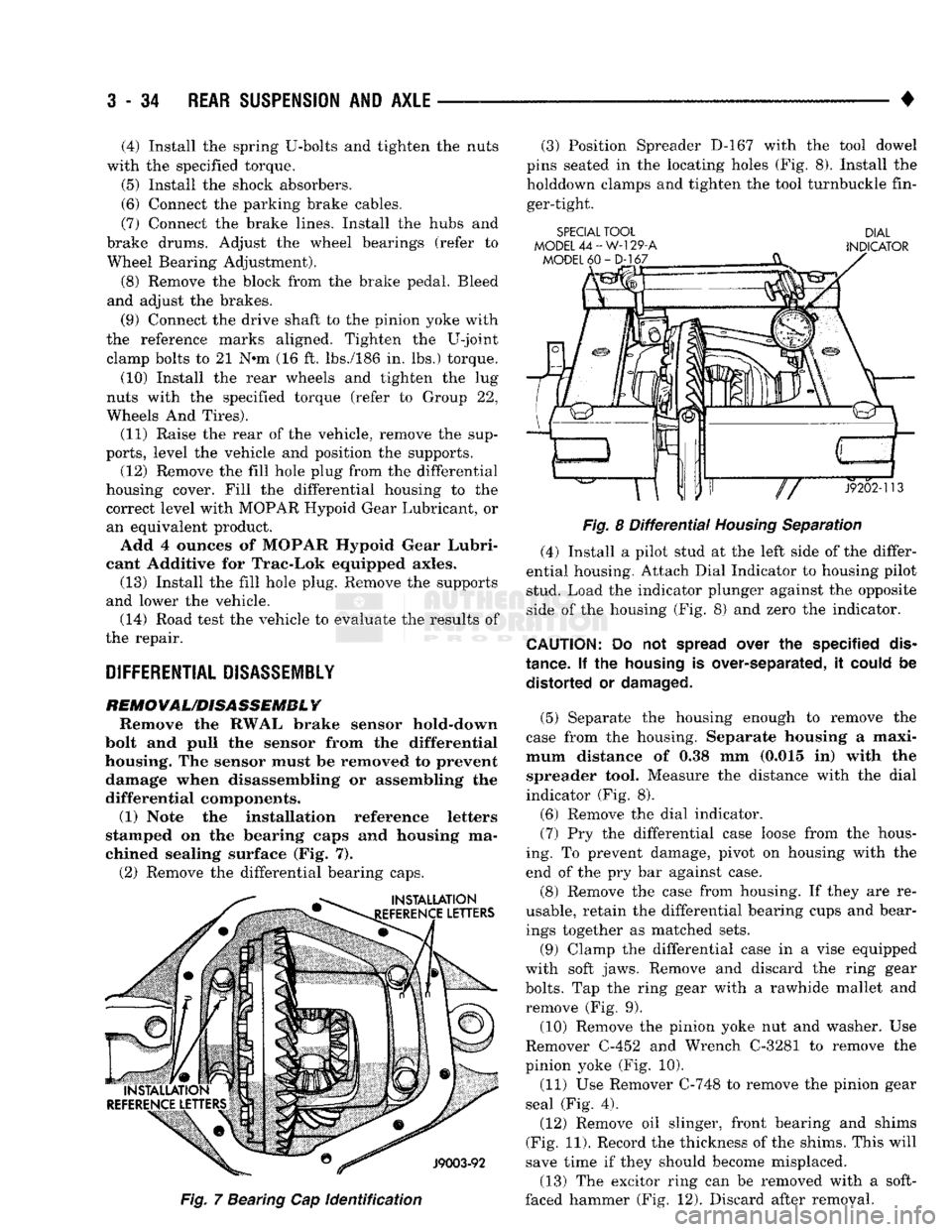 DODGE TRUCK 1993 Service Repair Manual
3
- 34
REAR SUSPENSION
AND
AXLE
• (4) Install the spring U-bolts and tighten the nuts
with the specified torque.
(5) Install the shock absorbers.
(6) Connect the parking brake cables.
(7) DODGE TRUCK 1993 Service Repair Manual
3
- 34
REAR SUSPENSION
AND
AXLE
• (4) Install the spring U-bolts and tighten the nuts
with the specified torque.
(5) Install the shock absorbers.
(6) Connect the parking brake cables.
(7)