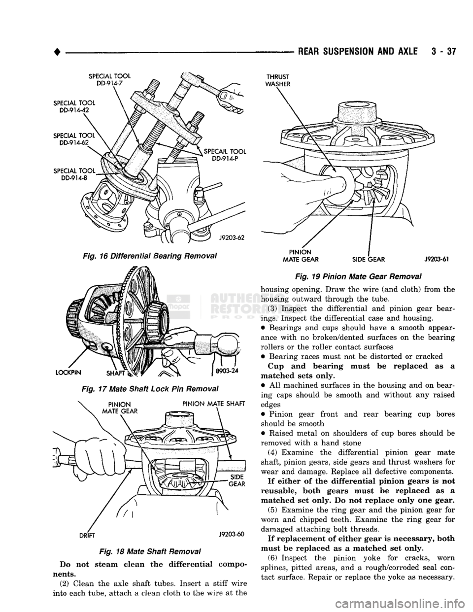 DODGE TRUCK 1993 Service Repair Manual
REAR
SUSPENSION
AND
AXLE
3 - 37
Fig.
16 Differential Bearing
Removal
Fig.
17
Mate
Shaft
Lock
Pin
Removal
Fig.
18
Mate
Shaft
Removal
Do not steam clean the differential compo DODGE TRUCK 1993 Service Repair Manual
REAR
SUSPENSION
AND
AXLE
3 - 37
Fig.
16 Differential Bearing
Removal
Fig.
17
Mate
Shaft
Lock
Pin
Removal
Fig.
18
Mate
Shaft
Removal
Do not steam clean the differential compo