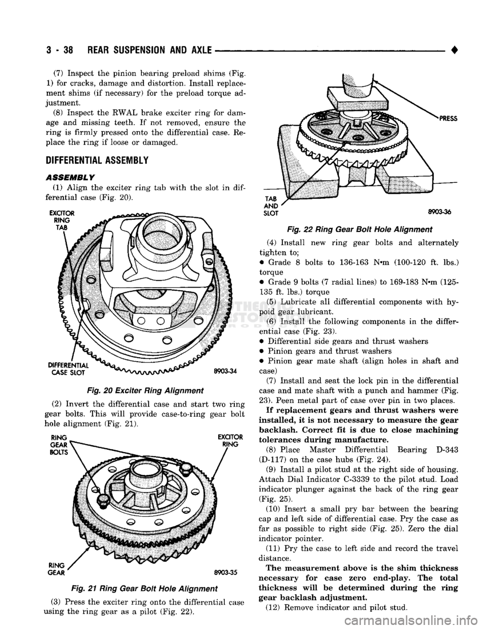 DODGE TRUCK 1993 Service Repair Manual
3
- 38
REAR SUSPENSION
AND
AXLE
ASSEMBLY
(1) Align the exciter ring tab with the slot in
dif
ferential case (Fig. 20). Fig. 20 Exciter Ring Alignment
(2) Invert the differential case an DODGE TRUCK 1993 Service Repair Manual
3
- 38
REAR SUSPENSION
AND
AXLE
ASSEMBLY
(1) Align the exciter ring tab with the slot in
dif
ferential case (Fig. 20). Fig. 20 Exciter Ring Alignment
(2) Invert the differential case an