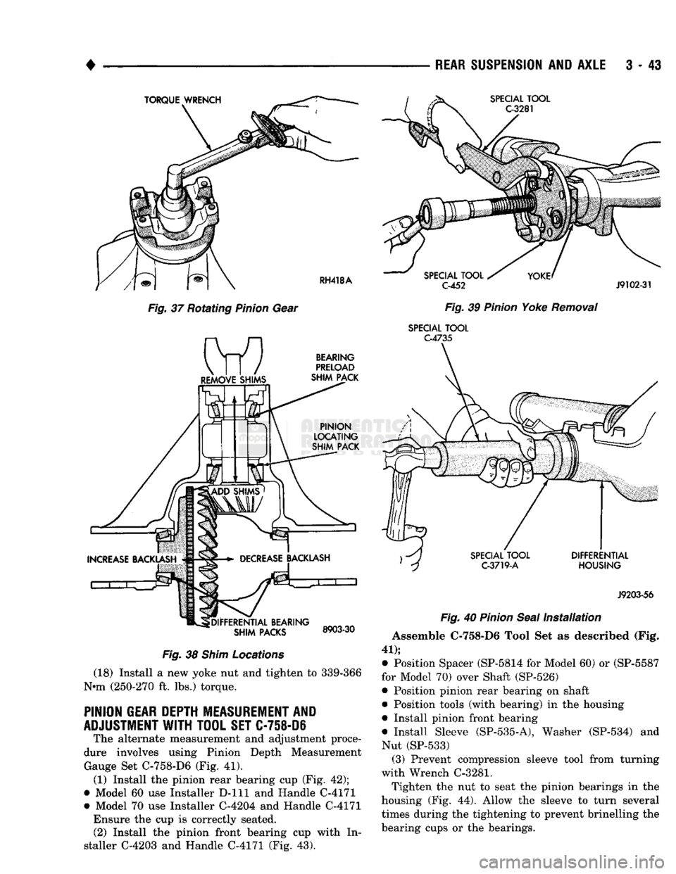 DODGE TRUCK 1993 Service Repair Manual
•
Fig.
37 Rotating
Pinion
Gear
Fig.
38
Shim
Locations
(18) Install a new yoke nut and tighten to 339-366
Nnn (250-270 ft. lbs.) torque.
PINION
GEAR
DEPTH
MEASUREMENT
AND
ADJUST DODGE TRUCK 1993 Service Repair Manual
•
Fig.
37 Rotating
Pinion
Gear
Fig.
38
Shim
Locations
(18) Install a new yoke nut and tighten to 339-366
Nnn (250-270 ft. lbs.) torque.
PINION
GEAR
DEPTH
MEASUREMENT
AND
ADJUST