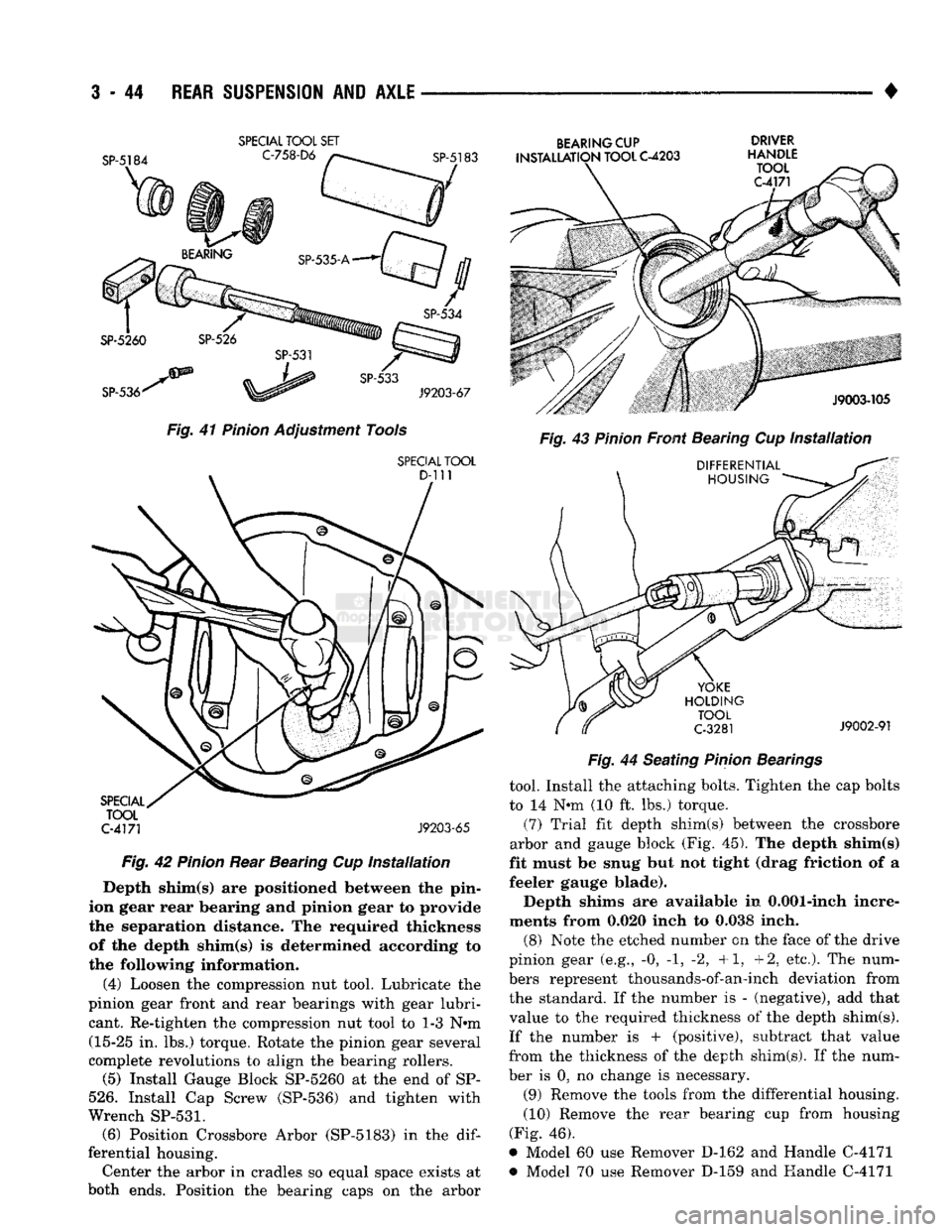DODGE TRUCK 1993 Service Repair Manual
3
- 44
REAR SUSPENSION
AND
AXLE
— __—_ . _ •
SPECIAL
TOOL
SET
Fig.
41
Pinion
Adjustment Tools
SPECIAL
TOOL
C-4171
J9203-65
Fig.
42
Pinion
Rear Bearing Cup
Installation DODGE TRUCK 1993 Service Repair Manual
3
- 44
REAR SUSPENSION
AND
AXLE
— __—_ . _ •
SPECIAL
TOOL
SET
Fig.
41
Pinion
Adjustment Tools
SPECIAL
TOOL
C-4171
J9203-65
Fig.
42
Pinion
Rear Bearing Cup
Installation