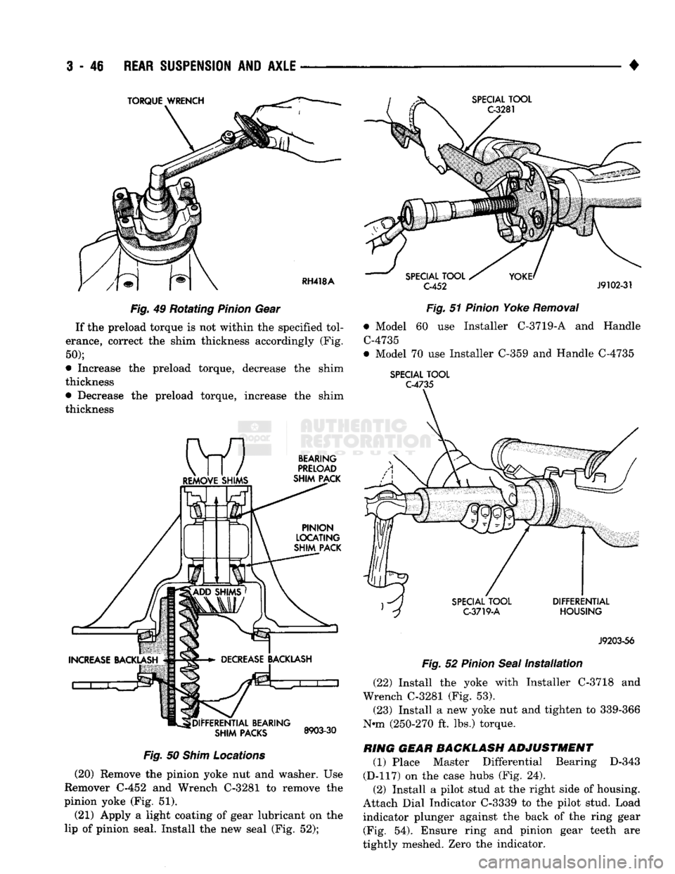 DODGE TRUCK 1993 Service Repair Manual
3
- 48
REAR SUSPENSION
AND
AXLE
Fig.
49 Rotating
Pinion
Gear If the preload torque is not within the specified tol
erance, correct the shim thickness accordingly (Fig. 50);
• Increase t DODGE TRUCK 1993 Service Repair Manual
3
- 48
REAR SUSPENSION
AND
AXLE
Fig.
49 Rotating
Pinion
Gear If the preload torque is not within the specified tol
erance, correct the shim thickness accordingly (Fig. 50);
• Increase t