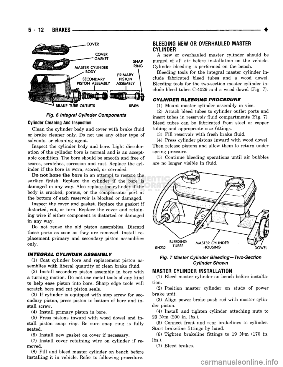 DODGE TRUCK 1993 Service Repair Manual
i - 12
BRAKES
•
Fig.
6 integral Cylinder
Components
Cylinder Cleaning And Inspection Clean the cylinder body and cover with brake fluid
or brake cleaner only. Do not use any other type of DODGE TRUCK 1993 Service Repair Manual
i - 12
BRAKES
•
Fig.
6 integral Cylinder
Components
Cylinder Cleaning And Inspection Clean the cylinder body and cover with brake fluid
or brake cleaner only. Do not use any other type of