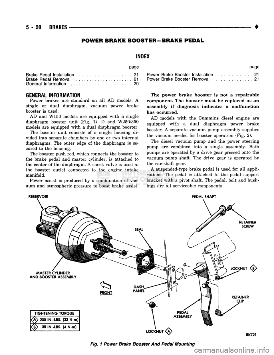 DODGE TRUCK 1993 Service Repair Manual
5
- 20
BRAKES
•
POWER BRAKE BOOSTER—BRAKE PEDAL
INDEX
page
Brake Pedal
Installation
21
Brake Pedal Removal
21
General
Information
.......................
20
page
Power Brak DODGE TRUCK 1993 Service Repair Manual
5
- 20
BRAKES
•
POWER BRAKE BOOSTER—BRAKE PEDAL
INDEX
page
Brake Pedal
Installation
21
Brake Pedal Removal
21
General
Information
.......................
20
page
Power Brak