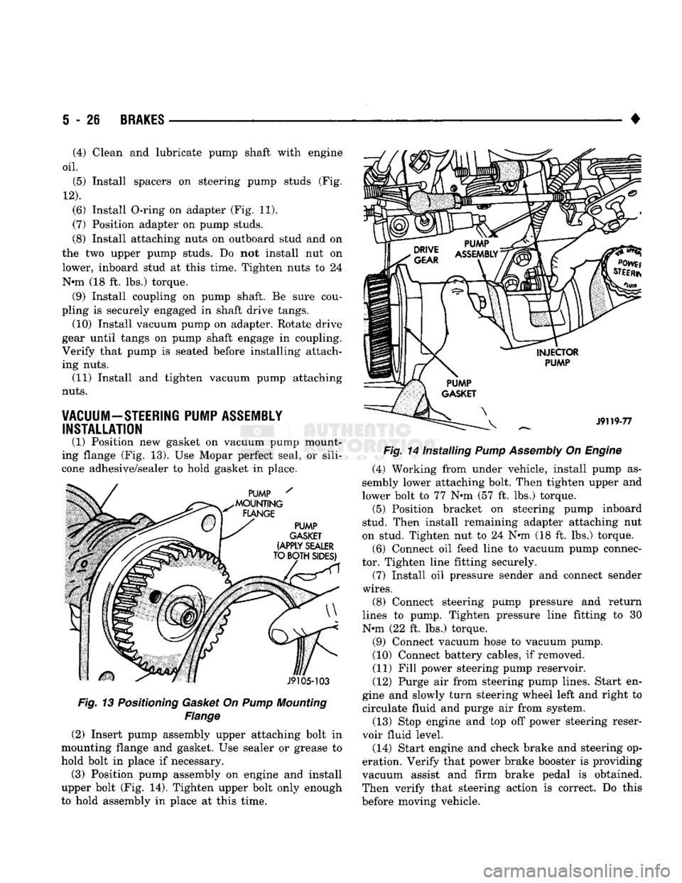 DODGE TRUCK 1993 Service Repair Manual
5
- 26
BRAKES
Fig. 13 Positioning Gasket On Pump Mounting
Flange
(2) Insert pump assembly upper attaching bolt in
mounting flange and gasket. Use sealer or grease to
hold bolt in place if nec DODGE TRUCK 1993 Service Repair Manual
5
- 26
BRAKES
Fig. 13 Positioning Gasket On Pump Mounting
Flange
(2) Insert pump assembly upper attaching bolt in
mounting flange and gasket. Use sealer or grease to
hold bolt in place if nec