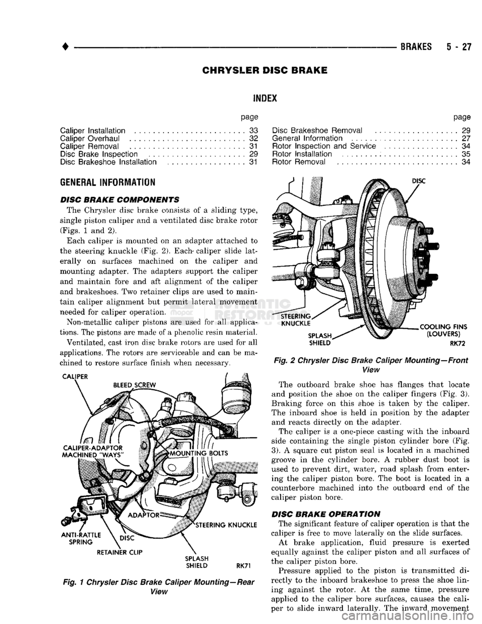 DODGE TRUCK 1993 Service Repair Manual
•
BRAKES
5 - 27 CHRYSLER
DISC
BRAKE
INDEX
page
Caliper
Installation
. 33
Caliper Overhaul
32
Caliper Removal
31
Disc
Brake Inspection
29
Disc
Brakeshoe
Installation
, 31 DODGE TRUCK 1993 Service Repair Manual
•
BRAKES
5 - 27 CHRYSLER
DISC
BRAKE
INDEX
page
Caliper
Installation
. 33
Caliper Overhaul
32
Caliper Removal
31
Disc
Brake Inspection
29
Disc
Brakeshoe
Installation
, 31