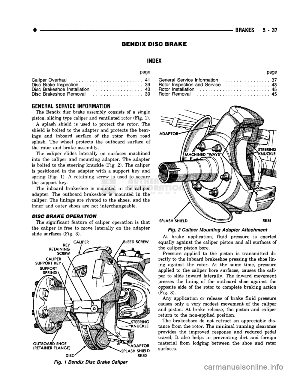 DODGE TRUCK 1993 Service Repair Manual
•
BRAKES
5 - 37
BENDIX
DISC
BRAKE
INDEX
page
Caliper Overhaul
41
Disc
Brake Inspection
39
Disc
Brakeshoe
Installation
40
Disc
Brakeshoe Removal
. 39
GENERAL
SERVICE
INFO DODGE TRUCK 1993 Service Repair Manual
•
BRAKES
5 - 37
BENDIX
DISC
BRAKE
INDEX
page
Caliper Overhaul
41
Disc
Brake Inspection
39
Disc
Brakeshoe
Installation
40
Disc
Brakeshoe Removal
. 39
GENERAL
SERVICE
INFO