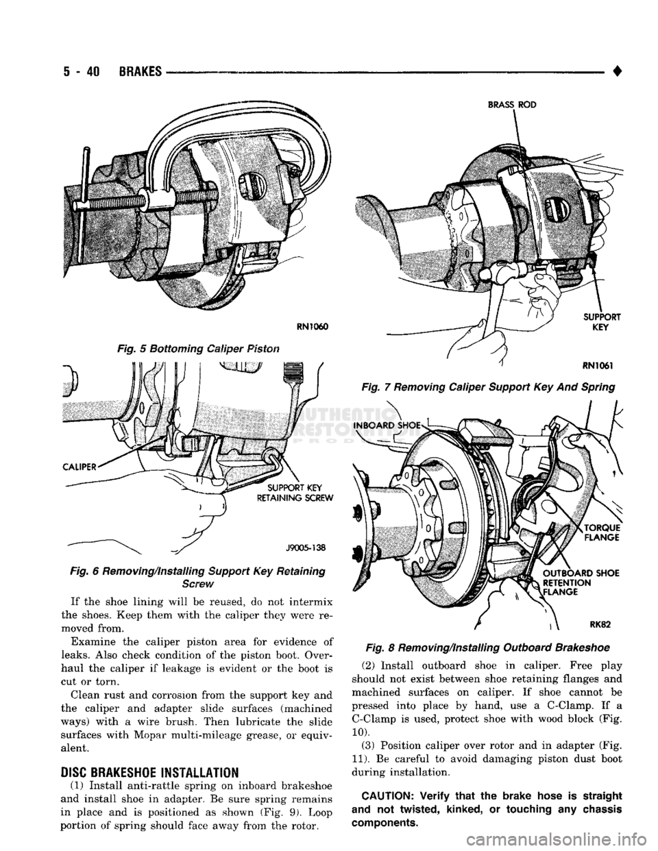 DODGE TRUCK 1993 Service Repair Manual
5
- 40
BRAKES
•
Fig.
6 Removing/Installing
Support
Key Retaining
Screw
If the shoe lining will be reused, do not intermix
the shoes. Keep them with the caliper they were re moved fro DODGE TRUCK 1993 Service Repair Manual
5
- 40
BRAKES
•
Fig.
6 Removing/Installing
Support
Key Retaining
Screw
If the shoe lining will be reused, do not intermix
the shoes. Keep them with the caliper they were re moved fro