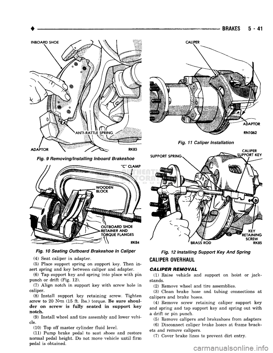 DODGE TRUCK 1993 Service Repair Manual
•
BRAKES
5 - 41
Fig.
9 Removing/Installing Inboard
Brakeshoe
Fig.
10 Seating Outboard
Brakeshoe
In Caliper (4) Seat caliper in adapter.
(5) Place support spring on support key. Then i DODGE TRUCK 1993 Service Repair Manual
•
BRAKES
5 - 41
Fig.
9 Removing/Installing Inboard
Brakeshoe
Fig.
10 Seating Outboard
Brakeshoe
In Caliper (4) Seat caliper in adapter.
(5) Place support spring on support key. Then i