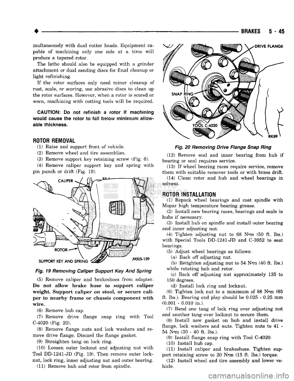DODGE TRUCK 1993 Service Repair Manual
•
BRAKES
5 - 45 multaneously with dual cutter heads. Equipment ca
pable of machining only one side at a time will
produce a tapered rotor. The lathe should also be equipped with a grinder
a DODGE TRUCK 1993 Service Repair Manual
•
BRAKES
5 - 45 multaneously with dual cutter heads. Equipment ca
pable of machining only one side at a time will
produce a tapered rotor. The lathe should also be equipped with a grinder
a