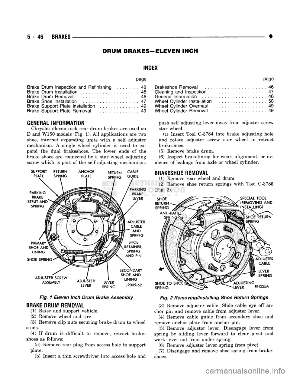 DODGE TRUCK 1993 Service Repair Manual
i - 46
BRAKES
• DRUM
BRAKES—ELEVEN
INCH
INDEX
page
Brake Drum Inspection
and
Refinishing
........ 48
Brake Drum
Installation
.................... 48
Brake Drum Removal
46
Bra DODGE TRUCK 1993 Service Repair Manual
i - 46
BRAKES
• DRUM
BRAKES—ELEVEN
INCH
INDEX
page
Brake Drum Inspection
and
Refinishing
........ 48
Brake Drum
Installation
.................... 48
Brake Drum Removal
46
Bra