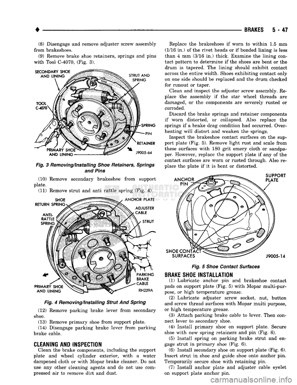DODGE TRUCK 1993 Service Repair Manual
BRAKES
5 - 47
(8) Disengage and remove adjuster screw assembly
from brakeshoes.
(9) Remove brake shoe retainers, springs and pins
with Tool C-4070, (Fig. 3). Fig. 3 Removing/Installing Shoe Ret DODGE TRUCK 1993 Service Repair Manual
BRAKES
5 - 47
(8) Disengage and remove adjuster screw assembly
from brakeshoes.
(9) Remove brake shoe retainers, springs and pins
with Tool C-4070, (Fig. 3). Fig. 3 Removing/Installing Shoe Ret