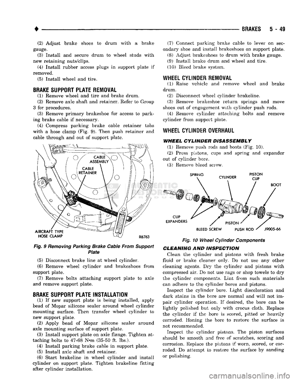 DODGE TRUCK 1993 Service Repair Manual
•
BRAKES
5 - 49 (2) Adjust brake shoes to drum with a brake
gauge. (3) Install and secure drum to wheel studs with
new retaining nuts/clips.
(4) Install rubber access plugs in support plate DODGE TRUCK 1993 Service Repair Manual
•
BRAKES
5 - 49 (2) Adjust brake shoes to drum with a brake
gauge. (3) Install and secure drum to wheel studs with
new retaining nuts/clips.
(4) Install rubber access plugs in support plate