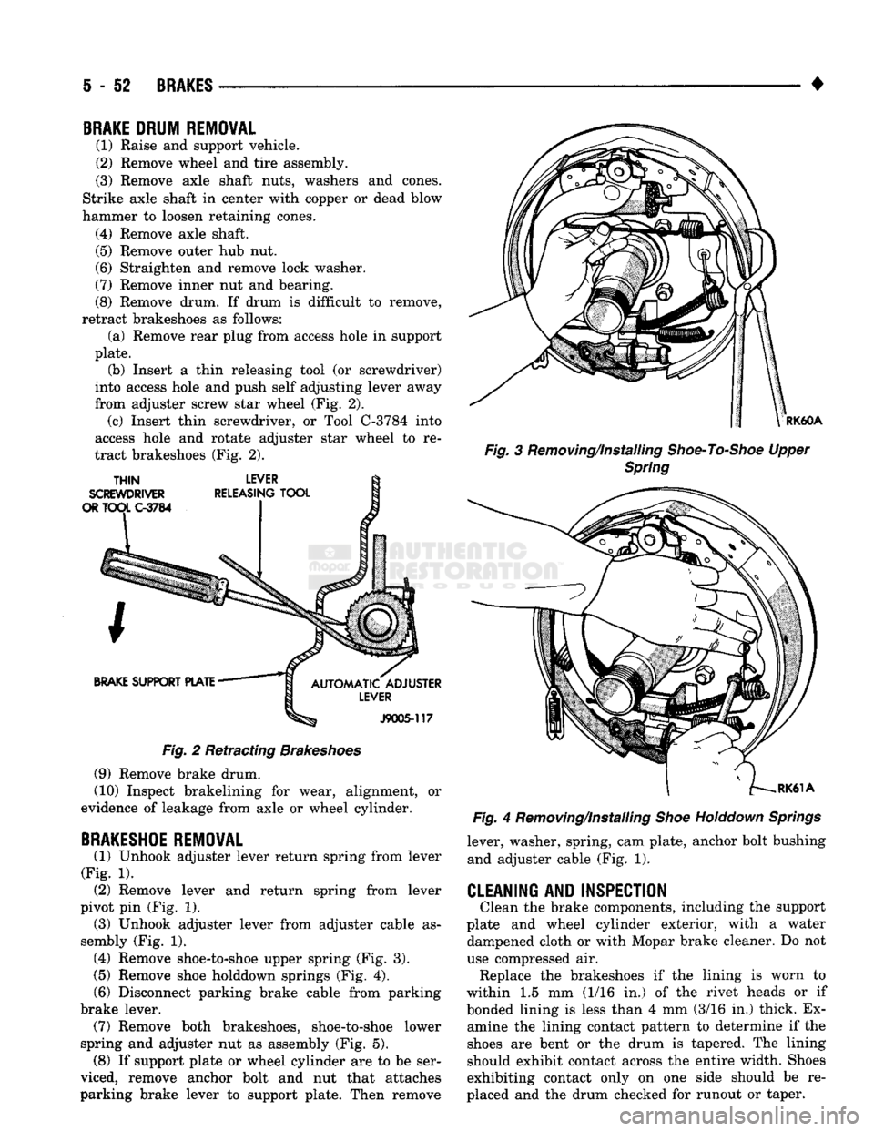 DODGE TRUCK 1993 Service Repair Manual
5
- 52
BRAKES
•
BRAKE
DRUM
REMOVAL
(1) Raise and support vehicle.
(2) Remove wheel and tire assembly.
(3) Remove axle shaft nuts, washers and cones.
Strike axle shaft in center with cop DODGE TRUCK 1993 Service Repair Manual
5
- 52
BRAKES
•
BRAKE
DRUM
REMOVAL
(1) Raise and support vehicle.
(2) Remove wheel and tire assembly.
(3) Remove axle shaft nuts, washers and cones.
Strike axle shaft in center with cop