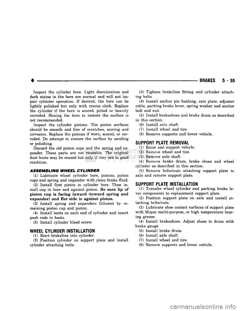 DODGE TRUCK 1993 Service Repair Manual
•
BRAKES
5 - 55 Inspect the cylinder bore. Light discoloration and
dark stains in the bore are normal and will not im
pair cylinder operation. If desired, the bore can be lightly polished bu DODGE TRUCK 1993 Service Repair Manual
•
BRAKES
5 - 55 Inspect the cylinder bore. Light discoloration and
dark stains in the bore are normal and will not im
pair cylinder operation. If desired, the bore can be lightly polished bu