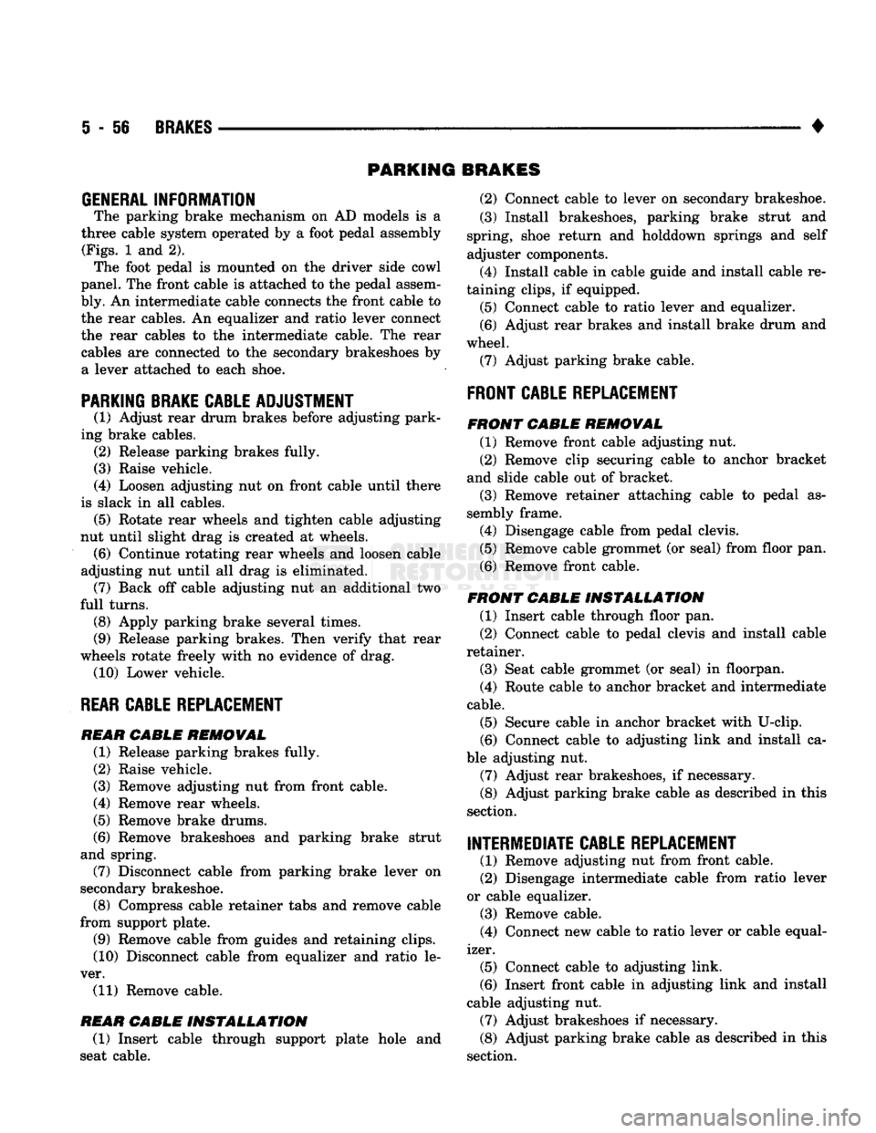 DODGE TRUCK 1993 Service Repair Manual
5
- 56
BRAKES
•
PARKING
BRAKES
GENERAL INFORMATION
The parking brake mechanism
on AD
models
is a
three cable system operated
by a
foot pedal assembly
(Figs.
1 and 2).
The foot DODGE TRUCK 1993 Service Repair Manual
5
- 56
BRAKES
•
PARKING
BRAKES
GENERAL INFORMATION
The parking brake mechanism
on AD
models
is a
three cable system operated
by a
foot pedal assembly
(Figs.
1 and 2).
The foot