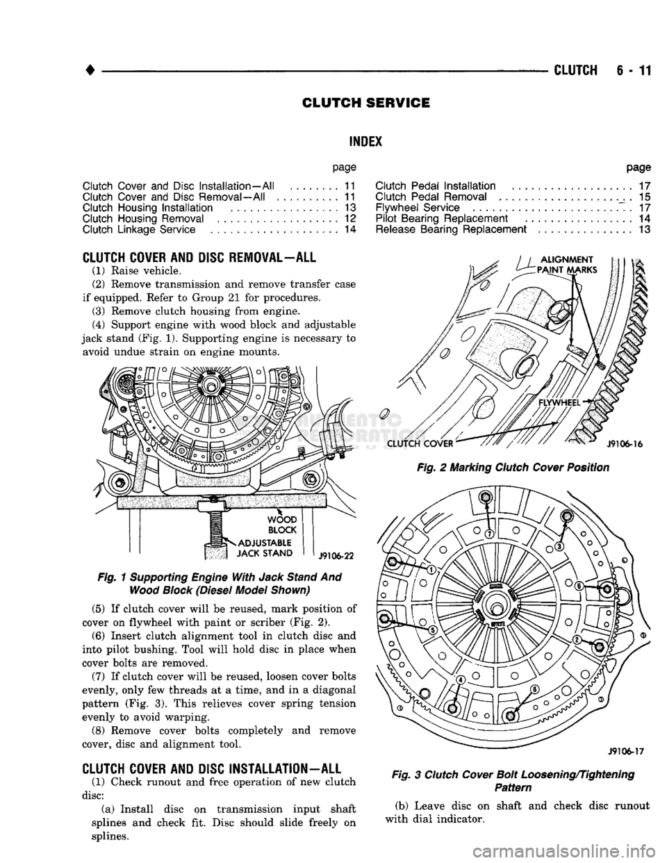 DODGE TRUCK 1993 Service Repair Manual
•
CLUTCH
S - 11
CLUTCH
SERVICE
INDEX
page
Clutch
Cover
and
Disc
Installation—All
11
Clutch
Cover
and
Disc
Removal—All
. 11
Clutch
Housing
Installation
13
Clutch
H DODGE TRUCK 1993 Service Repair Manual
•
CLUTCH
S - 11
CLUTCH
SERVICE
INDEX
page
Clutch
Cover
and
Disc
Installation—All
11
Clutch
Cover
and
Disc
Removal—All
. 11
Clutch
Housing
Installation
13
Clutch
H