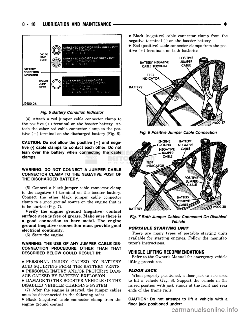 DODGE TRUCK 1993 Service Owners Manual
0-10
LUBRICATION
AND
MAINTENANCE
•
O.K.TO
JUMP
START BATTERY
CONDITION
INDICATOR DO NOT
JUMP
START J9100-26 DARKENED
INDICATOR
WITH
GREEN
DOT
•
LETTERS
Uk-
FLUID
Lt- DODGE TRUCK 1993 Service Owners Manual
0-10
LUBRICATION
AND
MAINTENANCE
•
O.K.TO
JUMP
START BATTERY
CONDITION
INDICATOR DO NOT
JUMP
START J9100-26 DARKENED
INDICATOR
WITH
GREEN
DOT
•
LETTERS
Uk-
FLUID
Lt-