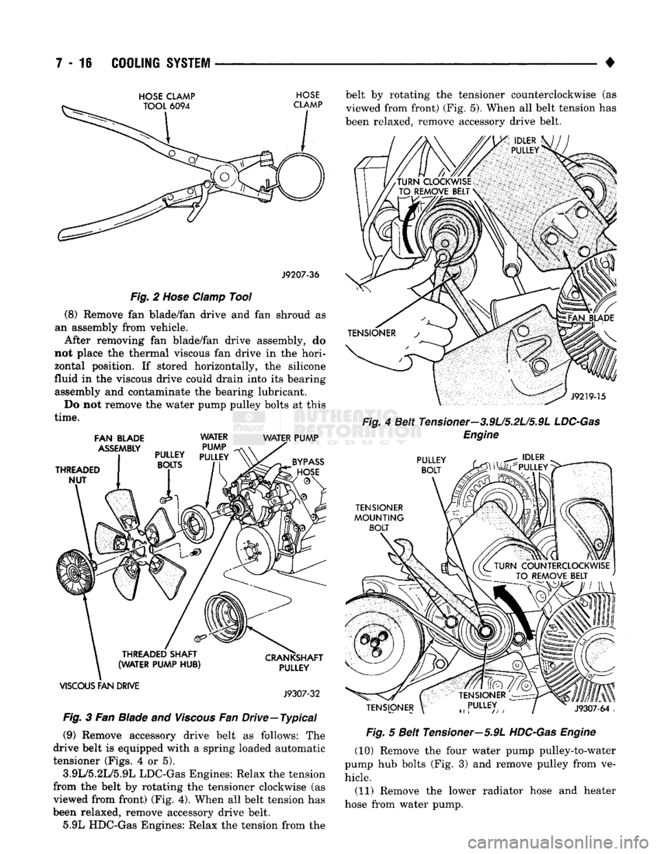 DODGE TRUCK 1993 Service Repair Manual
7 - 16
COOLING
SYSTEM
•
HOSE
CLAMP
HOSE
J9207-36
Fig.
2
Hose
Clamp
Tool
(8) Remove fan blade/fan drive and fan shroud as
an assembly from vehicle. After removing fan blade/fan dri DODGE TRUCK 1993 Service Repair Manual
7 - 16
COOLING
SYSTEM
•
HOSE
CLAMP
HOSE
J9207-36
Fig.
2
Hose
Clamp
Tool
(8) Remove fan blade/fan drive and fan shroud as
an assembly from vehicle. After removing fan blade/fan dri