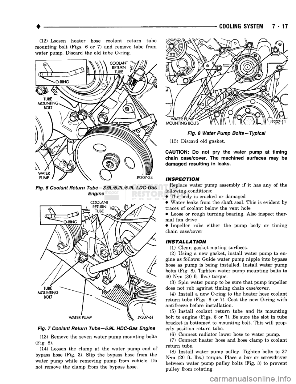 DODGE TRUCK 1993 Service Repair Manual
•
COOLING
SYSTEM
7-17 (12) Loosen heater hose coolant return tube
mounting bolt (Figs. 6 or 7) and remove tube from
water pump. Discard the old tube O-ring.
Fig.
6 Coolant Return Tube—3. DODGE TRUCK 1993 Service Repair Manual
•
COOLING
SYSTEM
7-17 (12) Loosen heater hose coolant return tube
mounting bolt (Figs. 6 or 7) and remove tube from
water pump. Discard the old tube O-ring.
Fig.
6 Coolant Return Tube—3.