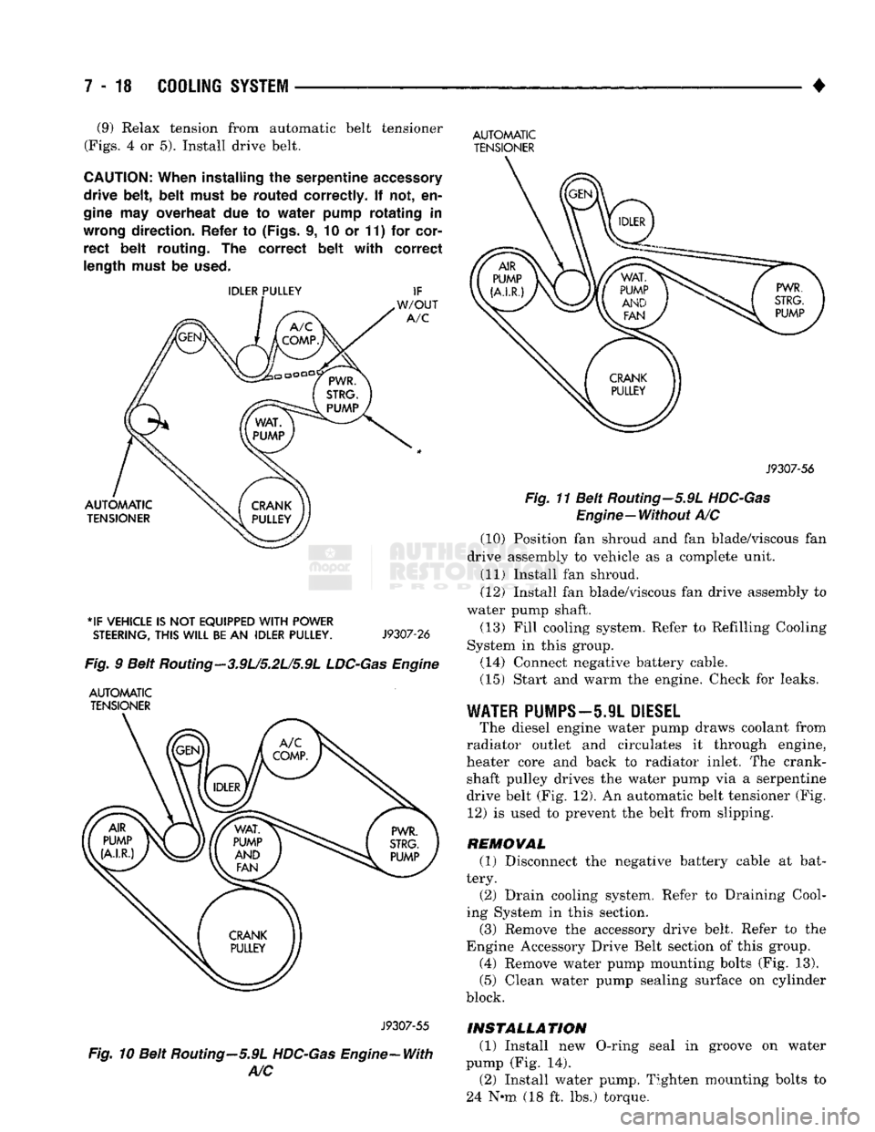 DODGE TRUCK 1993 Service Repair Manual
7 - 18
COOLING
SYSTEM
• (9) Relax tension from automatic belt tensioner
(Figs.
4 or 5). Install drive belt.
CAUTION:
When
installing
the
serpentine
accessory
drive
belt, belt
must DODGE TRUCK 1993 Service Repair Manual
7 - 18
COOLING
SYSTEM
• (9) Relax tension from automatic belt tensioner
(Figs.
4 or 5). Install drive belt.
CAUTION:
When
installing
the
serpentine
accessory
drive
belt, belt
must