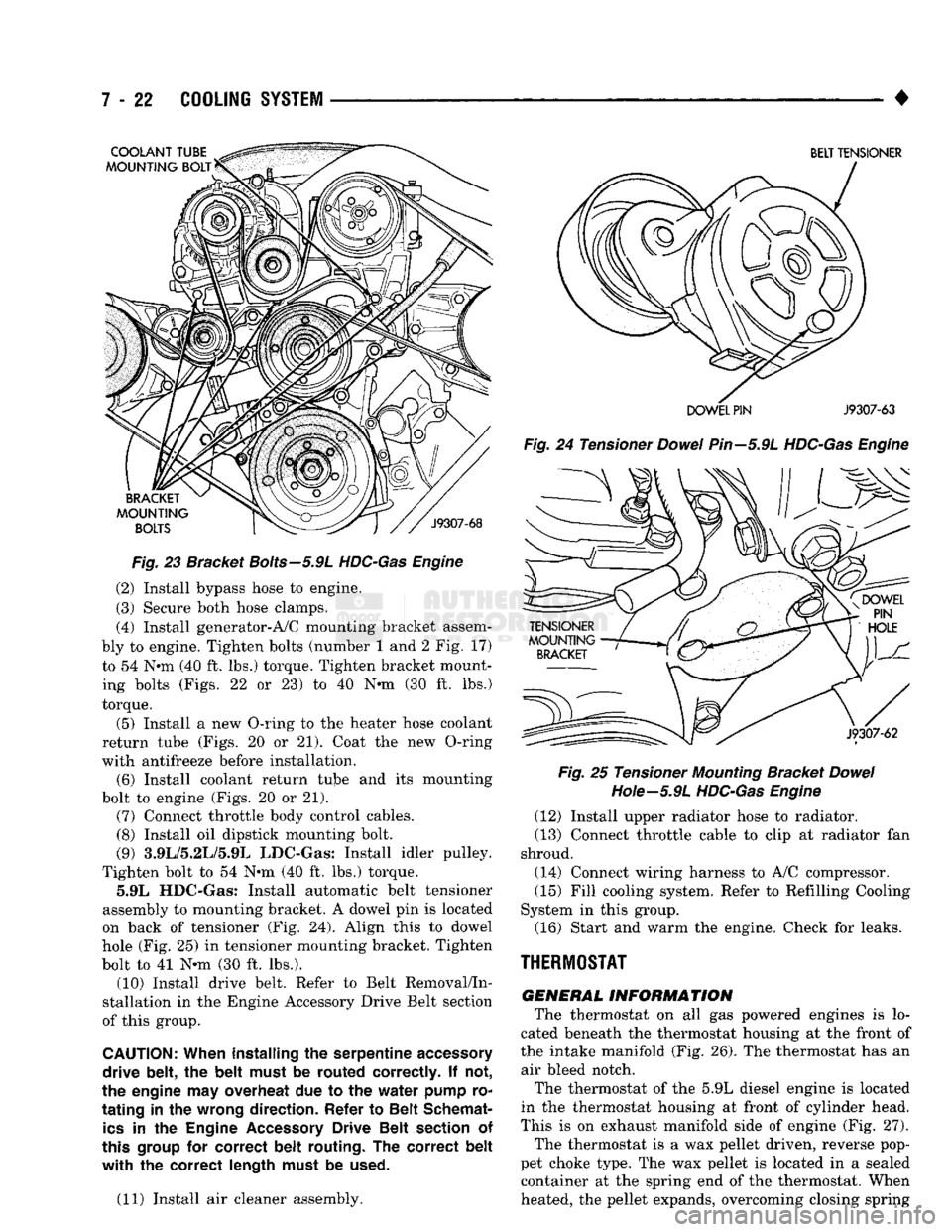 DODGE TRUCK 1993  Service Repair Manual 
7 - 22
 COOLING
 SYSTEM 

• 

Fig.
 23 Bracket
 Bolts—5.9L
 HDC-Gas Engine 
 (2) Install bypass hose to engine. 
(3) Secure both hose clamps. 
(4) Install generator-A/C mounting bracket assem­
b