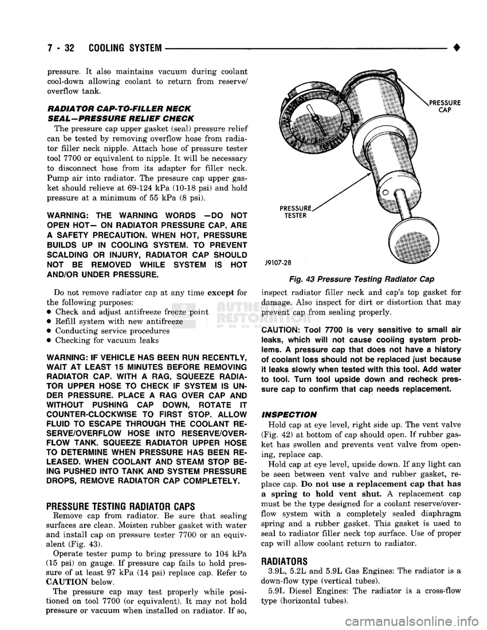 DODGE TRUCK 1993 Service Repair Manual
7 - 32
COOLING
SYSTEM
• pressure. It also maintains vacuum during coolant
cool-down allowing coolant to return from reserve/
overflow tank.
RADIATOR
CAP-TO-FILLER
NECK
SEAL-PRESSURE REL DODGE TRUCK 1993 Service Repair Manual
7 - 32
COOLING
SYSTEM
• pressure. It also maintains vacuum during coolant
cool-down allowing coolant to return from reserve/
overflow tank.
RADIATOR
CAP-TO-FILLER
NECK
SEAL-PRESSURE REL
