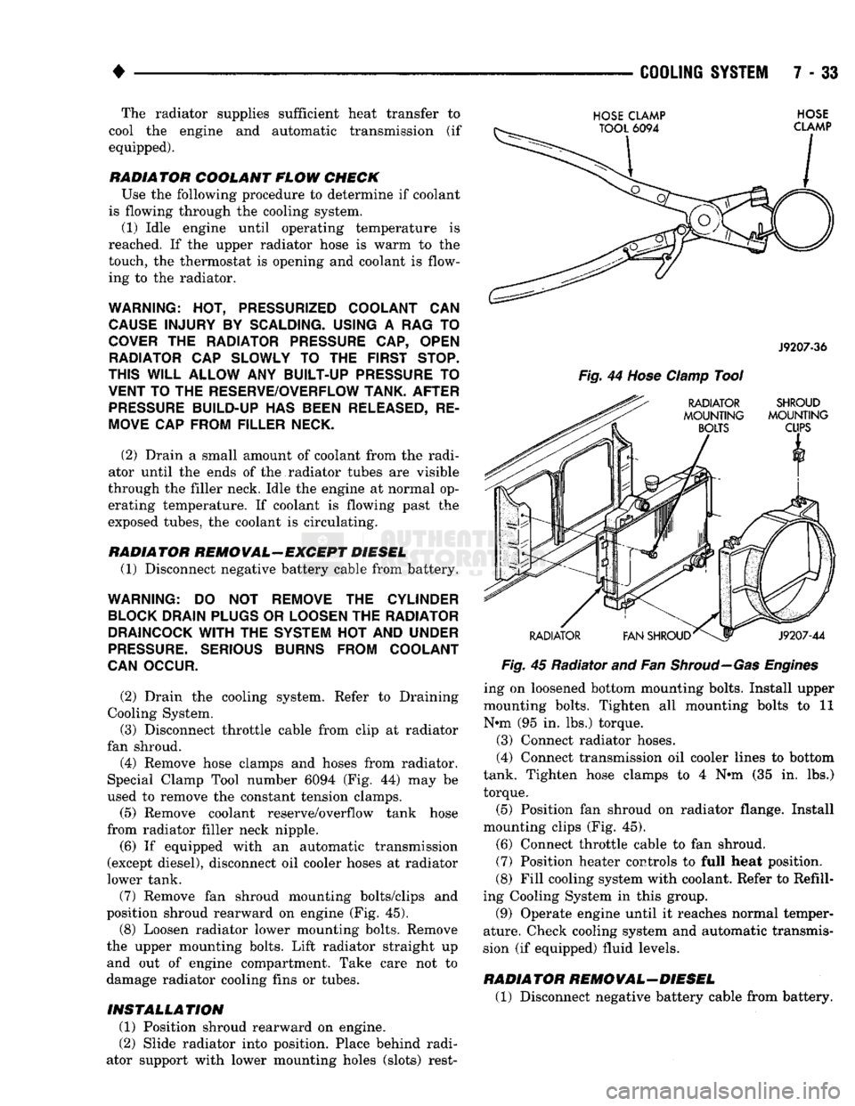 DODGE TRUCK 1993 Service Repair Manual
•
COOLING
SYSTEM
7 - 33 The radiator supplies sufficient heat transfer to
cool the engine and automatic transmission (if equipped).
RADIATOR COOLANT FLOW CHECK
Use the following procedure DODGE TRUCK 1993 Service Repair Manual
•
COOLING
SYSTEM
7 - 33 The radiator supplies sufficient heat transfer to
cool the engine and automatic transmission (if equipped).
RADIATOR COOLANT FLOW CHECK
Use the following procedure