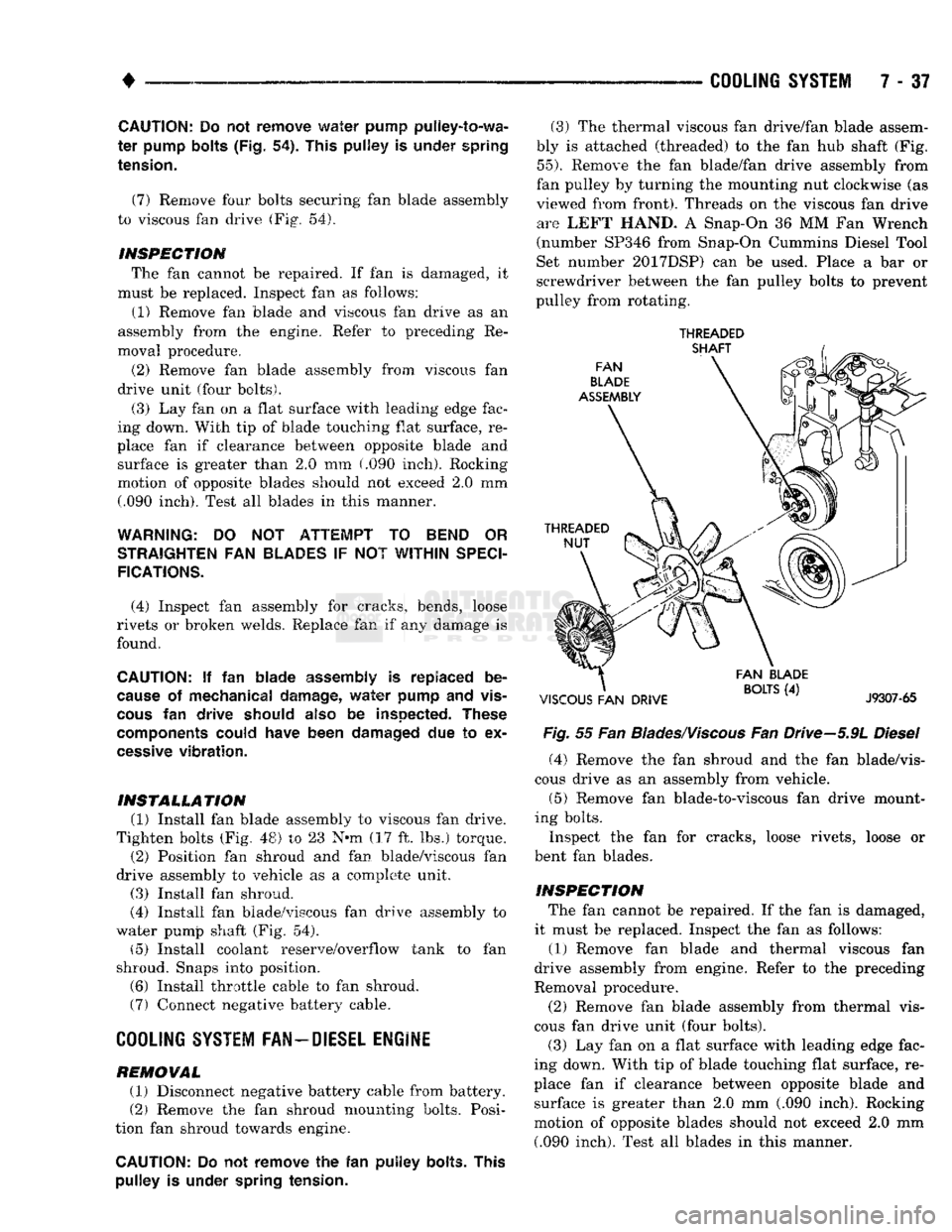 DODGE TRUCK 1993 Service Repair Manual
•
COOLING
SYSTEM
7 - 37
CAUTION:
Do not
remove
water
pump pulley-to-wa
ter
pump
bolts
(Fig. 54), This
pulley
is
under spring
tension.
(7) Remove four bolts securing fan blade a DODGE TRUCK 1993 Service Repair Manual
•
COOLING
SYSTEM
7 - 37
CAUTION:
Do not
remove
water
pump pulley-to-wa
ter
pump
bolts
(Fig. 54), This
pulley
is
under spring
tension.
(7) Remove four bolts securing fan blade a