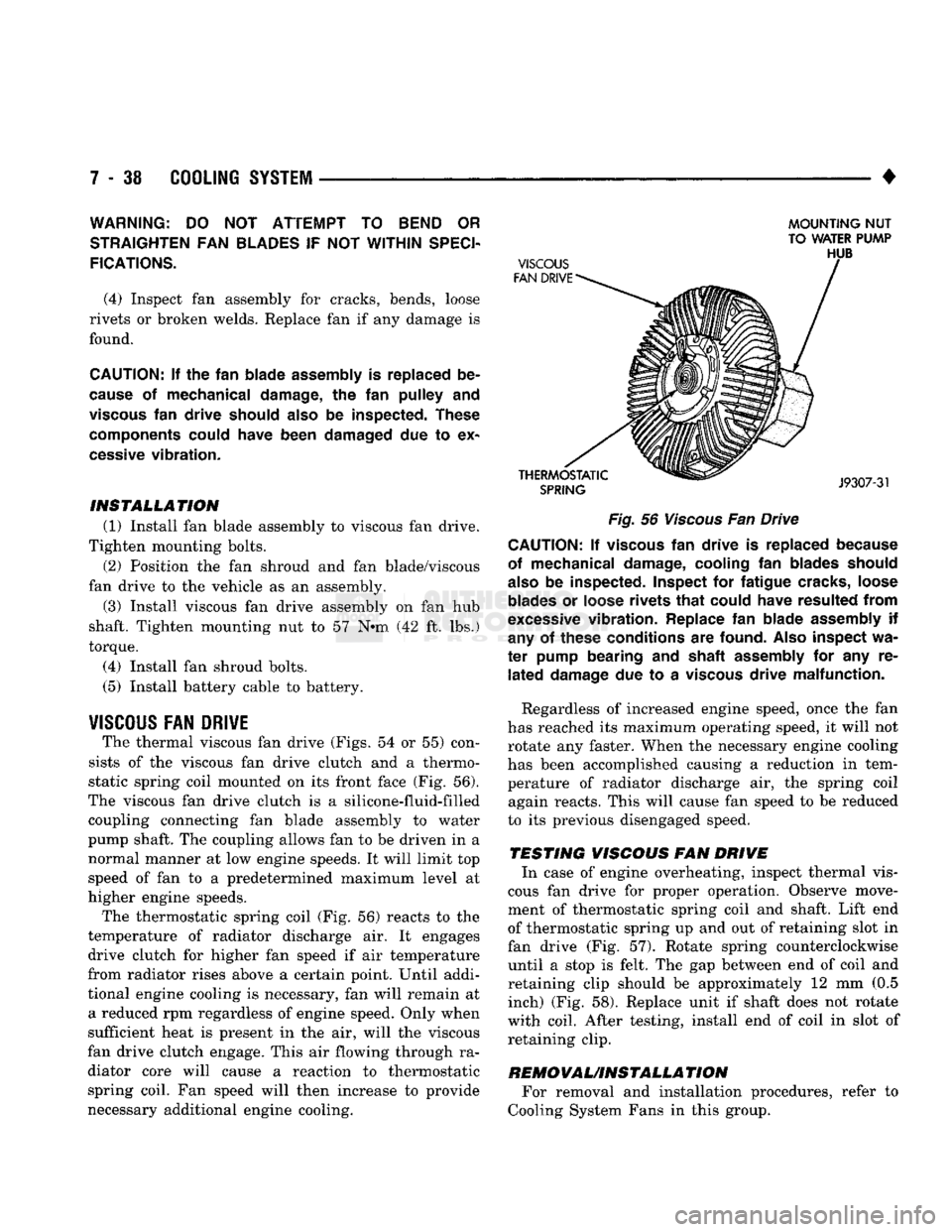 DODGE TRUCK 1993 Service Repair Manual
7 - 38
COOLING
SYSTEM
•
WARNING:
DO NOT
ATTEMPT
TO
BEND
OR
STRAIGHTEN
FAN
BLADES
IF
NOT WITHIN
SPECI
FICATIONS.
(4) Inspect fan assembly for cracks, bends, loose
rivets or br DODGE TRUCK 1993 Service Repair Manual
7 - 38
COOLING
SYSTEM
•
WARNING:
DO NOT
ATTEMPT
TO
BEND
OR
STRAIGHTEN
FAN
BLADES
IF
NOT WITHIN
SPECI
FICATIONS.
(4) Inspect fan assembly for cracks, bends, loose
rivets or br