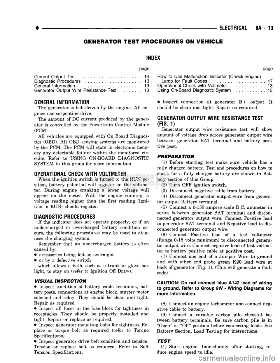 DODGE TRUCK 1993 Service Repair Manual
•
ELECTRICAL
8A - 13 GENERATOR TEST PROCEDURES ON
VEHICLE
INDEX
page
Current
Output
Test
......................
14
Diagnostic Procedures
13
General
Information
13
Generator
O DODGE TRUCK 1993 Service Repair Manual
•
ELECTRICAL
8A - 13 GENERATOR TEST PROCEDURES ON
VEHICLE
INDEX
page
Current
Output
Test
......................
14
Diagnostic Procedures
13
General
Information
13
Generator
O